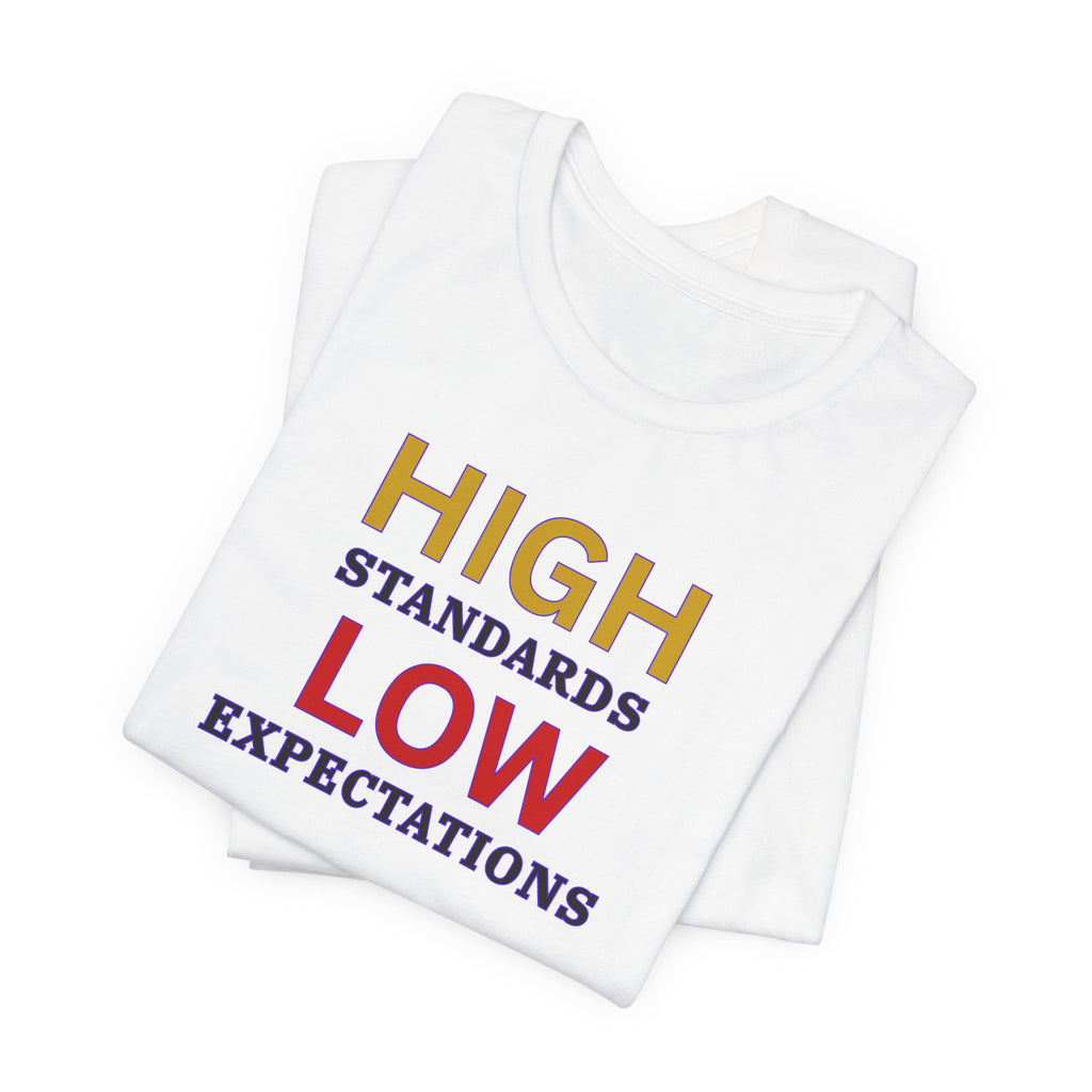 High Standards Low Expectations T-Shirt