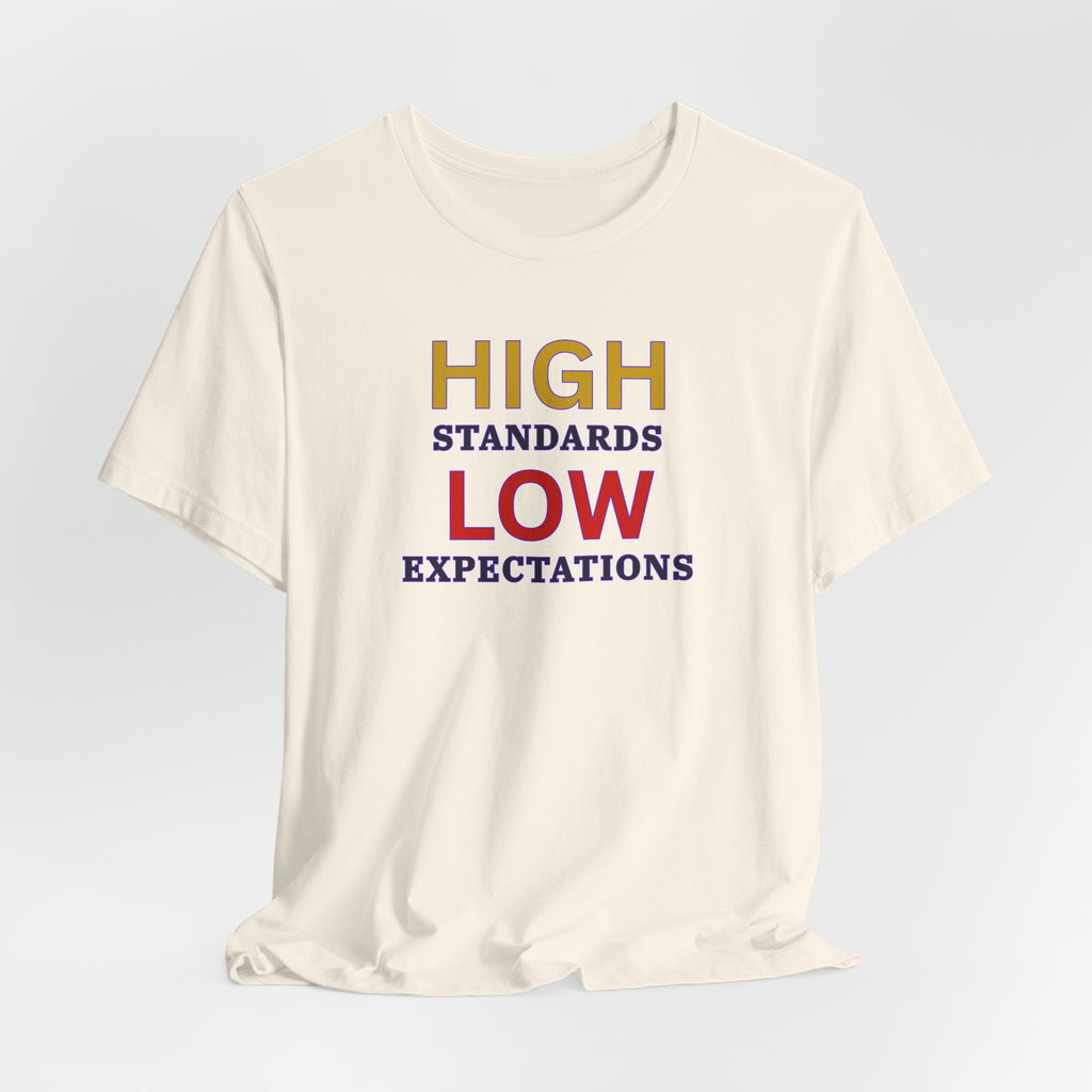 High Standards Low Expectations T-Shirt
