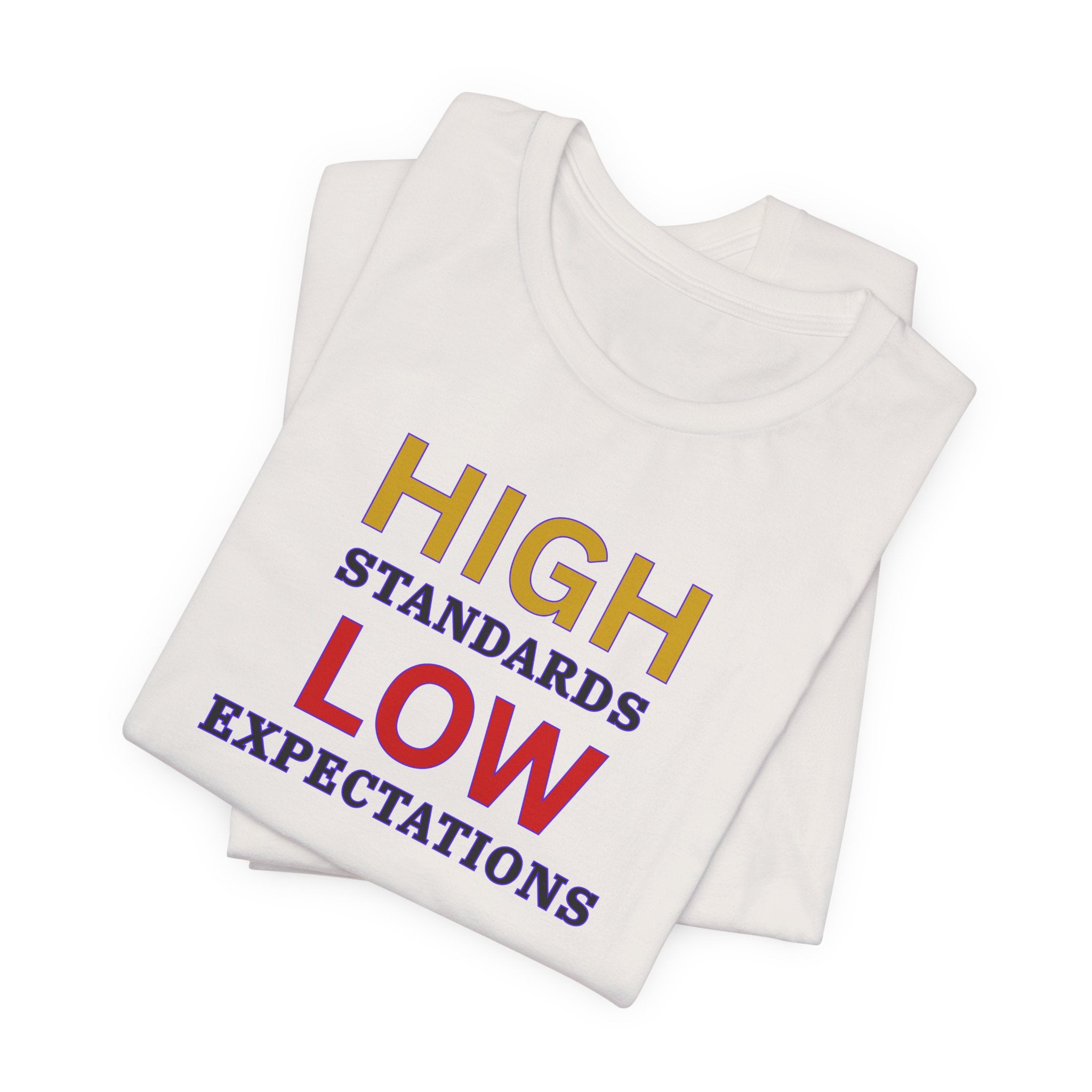 High Standards Low Expectations T-Shirt
