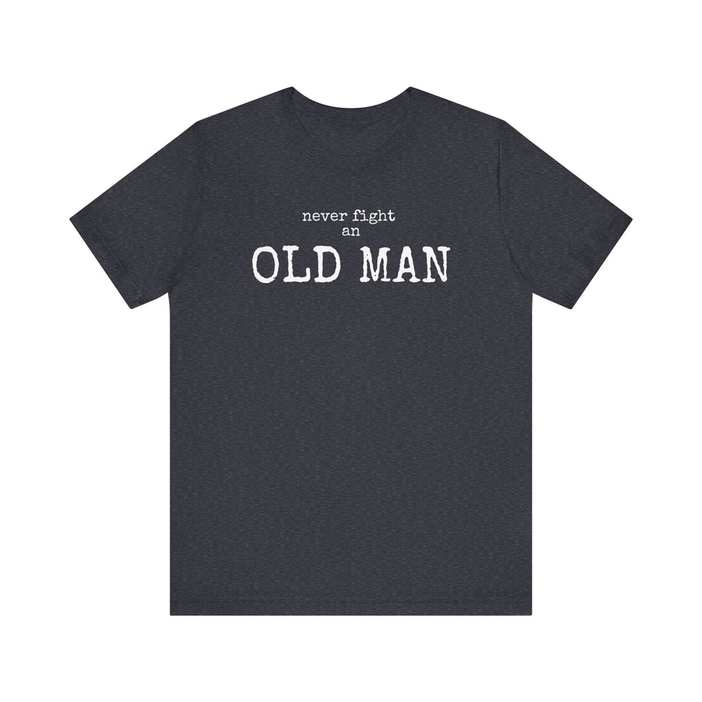 Never Fight an Old Man T-Shirt