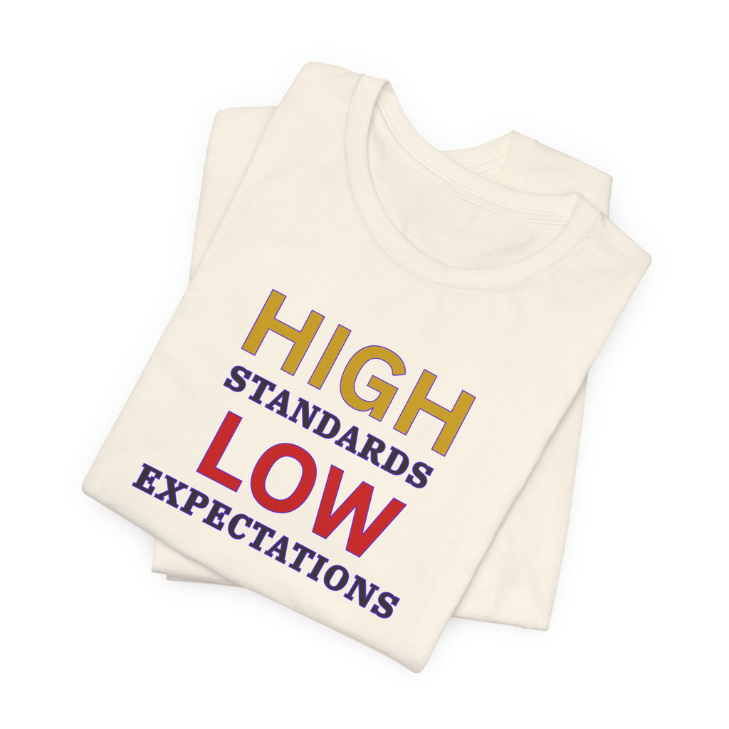 High Standards Low Expectations T-Shirt