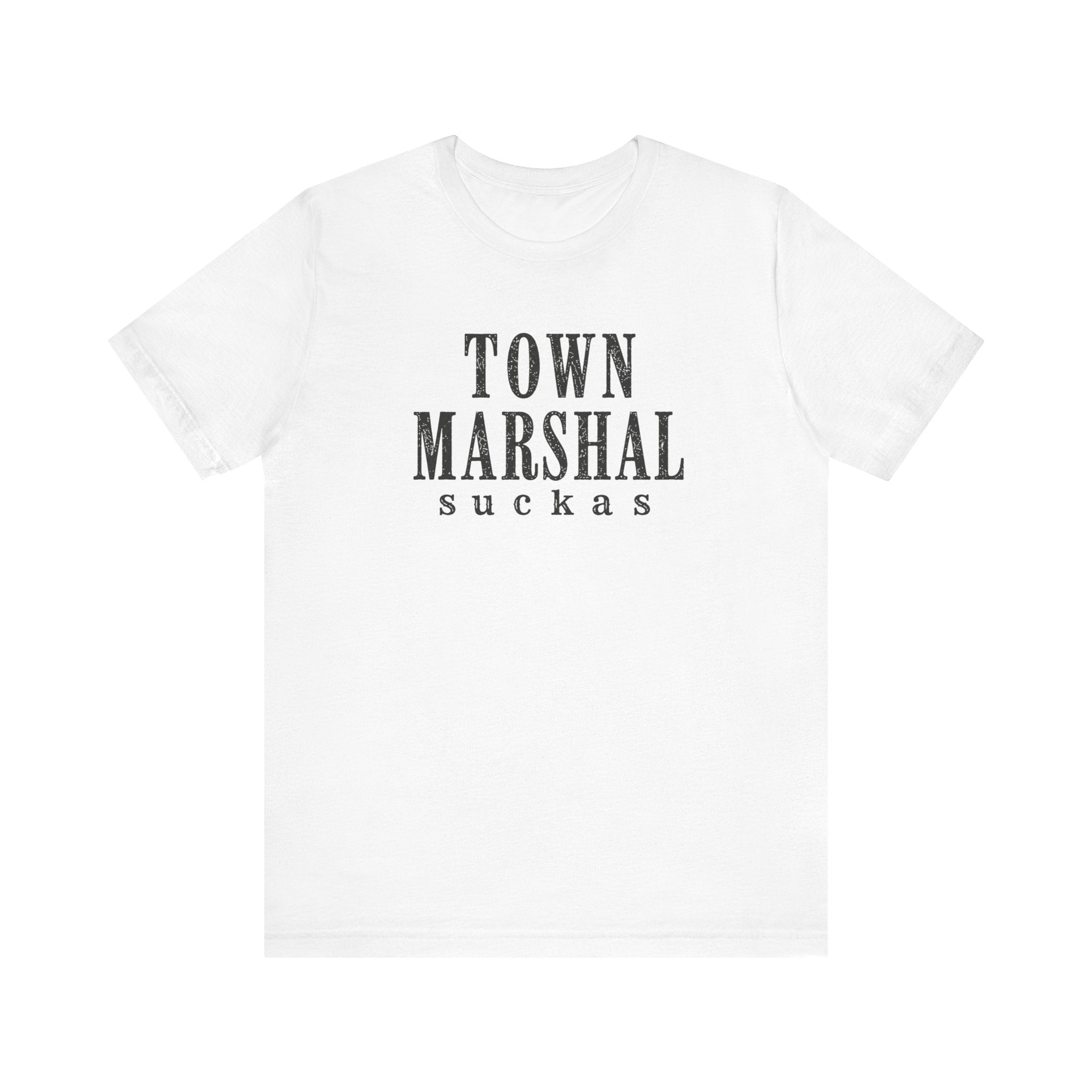 Town Marshal Suckas T-Shirt