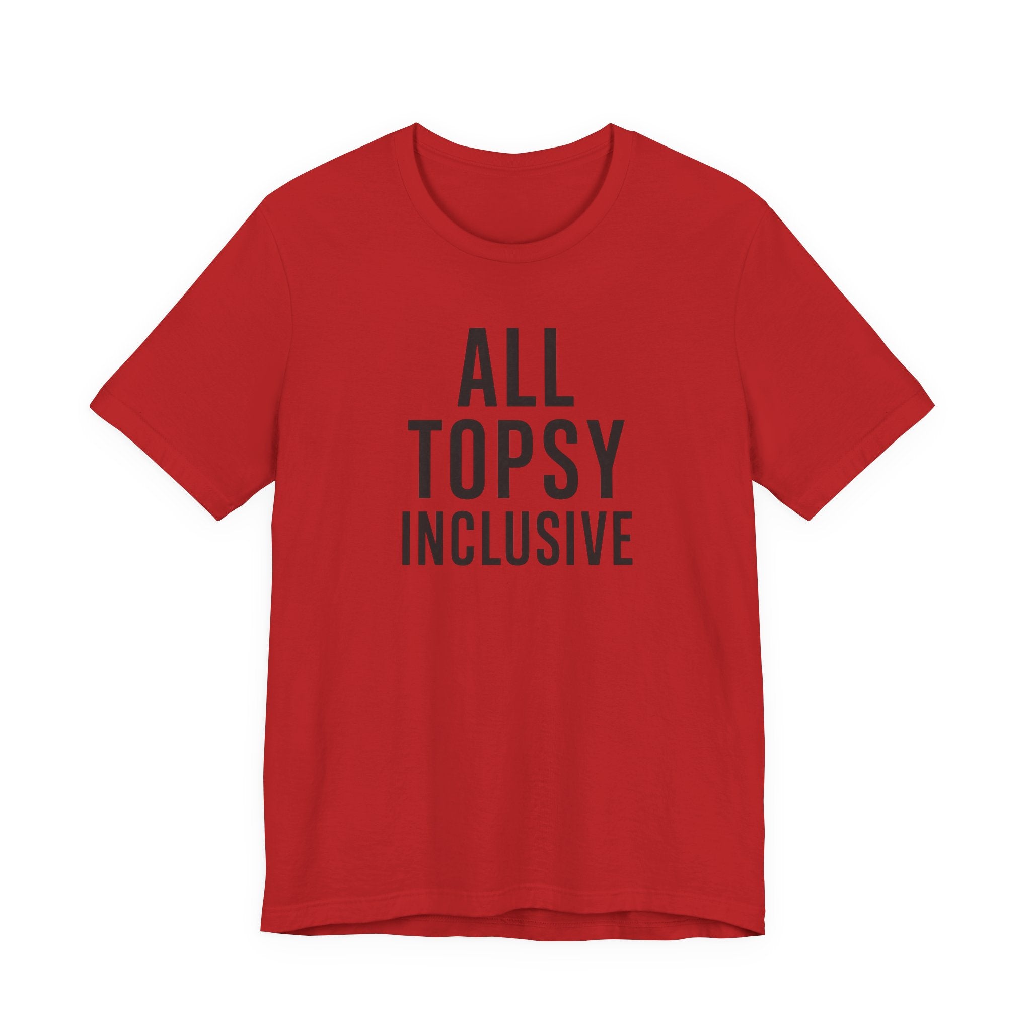 ALL TOPSY INCLUSIVE T-Shirt
