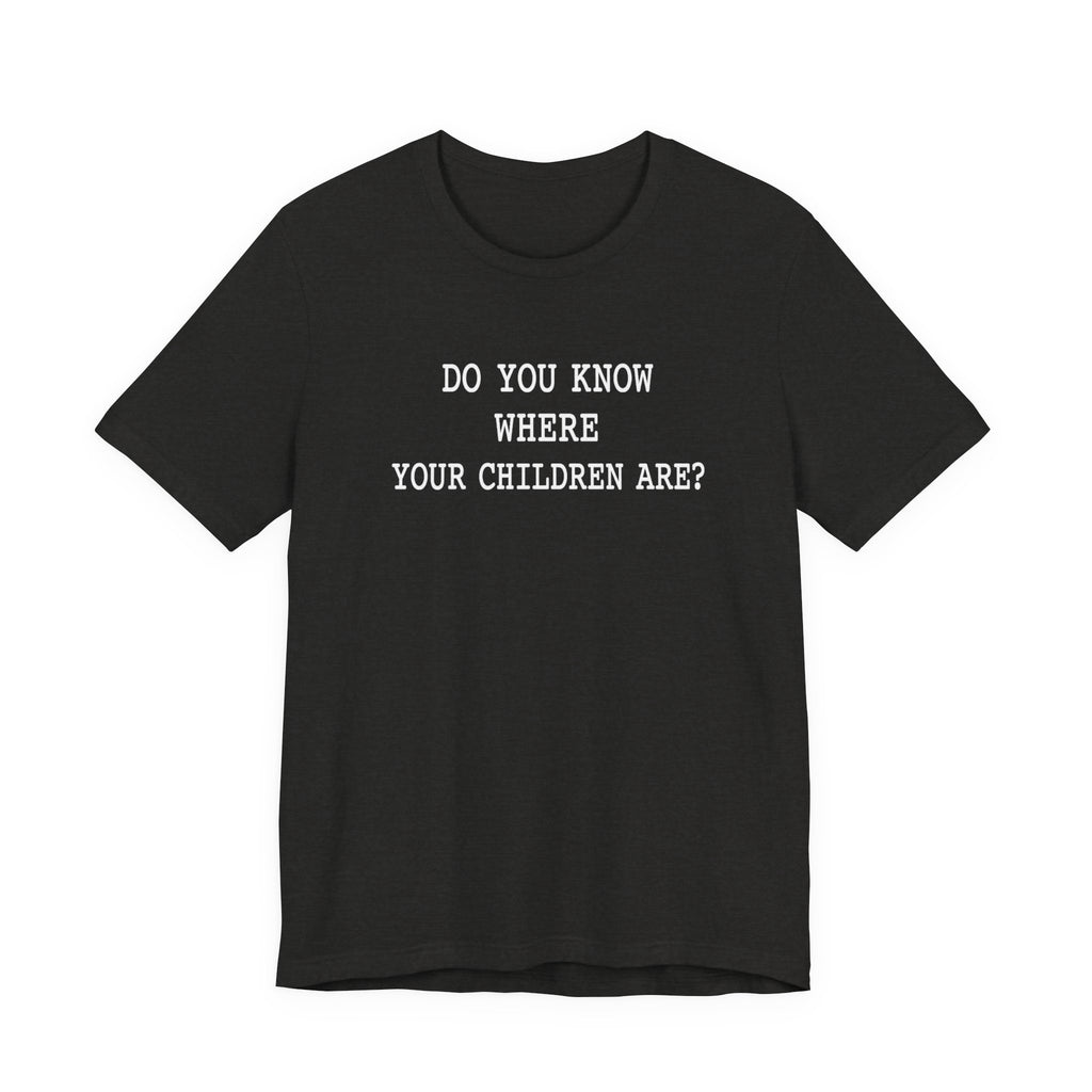 Do You Know Where Your Children Are? minimalist T-Shirt