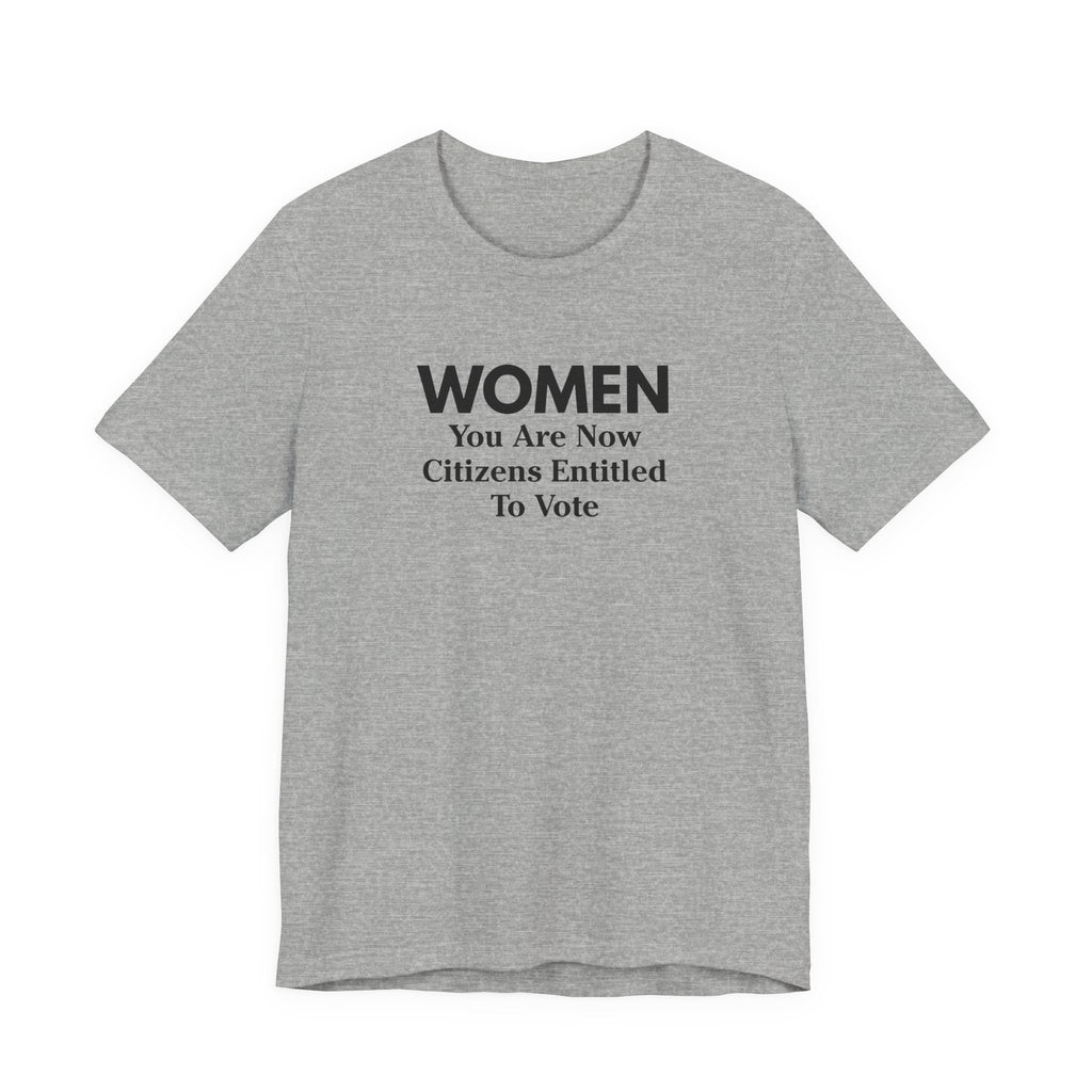 Women You Are Now Citizens Entitled To Vote T-Shirt Suffrage
