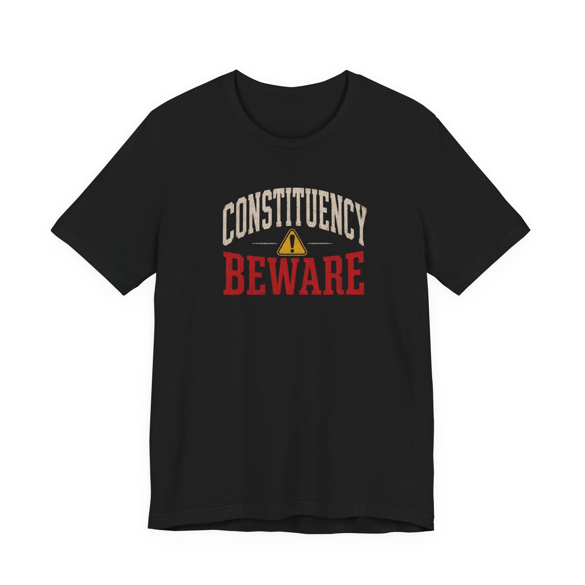 Constituency Beware political warning distressed letter unisex t-shirt, bold graphic text tee