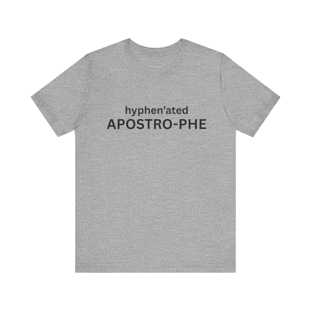 hyphen'ated APOSTRO-PHE T-Shirt