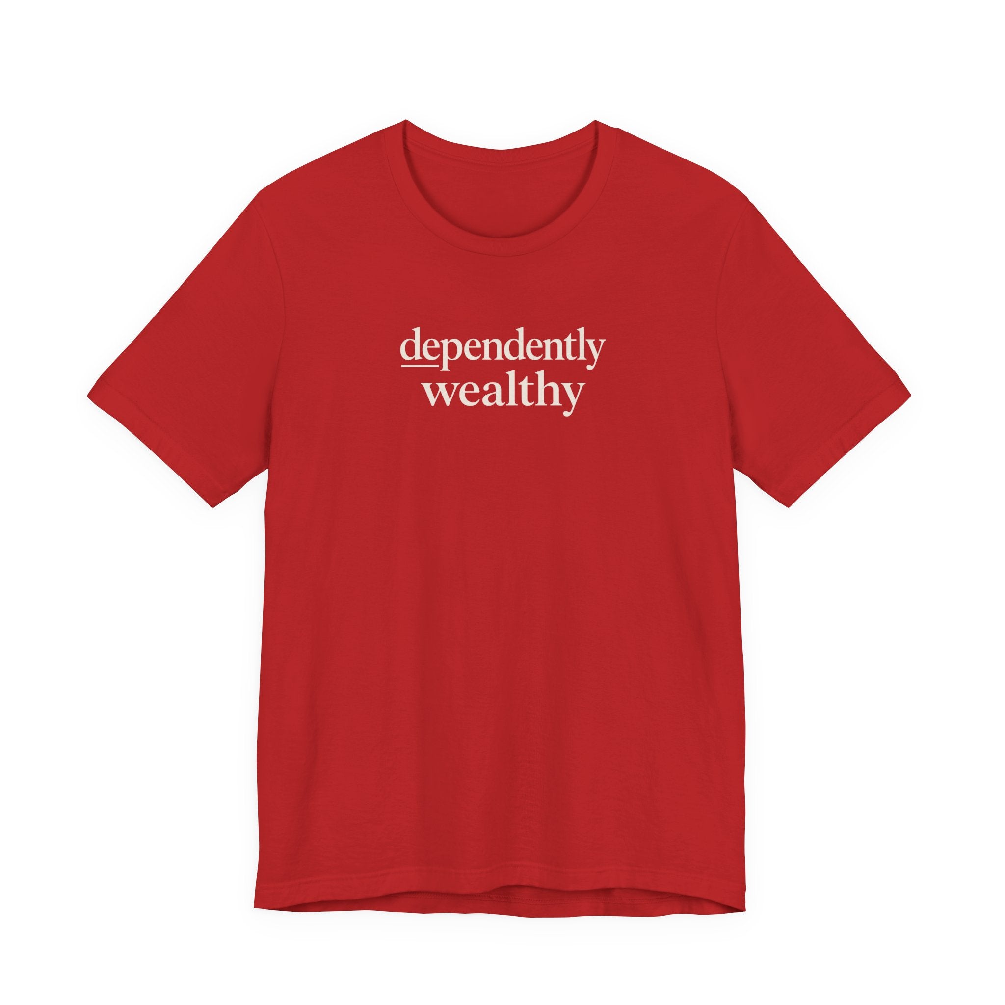 Dependently Wealthy T-Shirt
