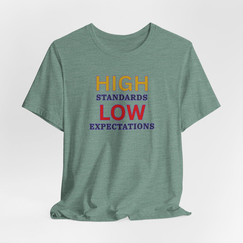 High Standards Low Expectations T-Shirt