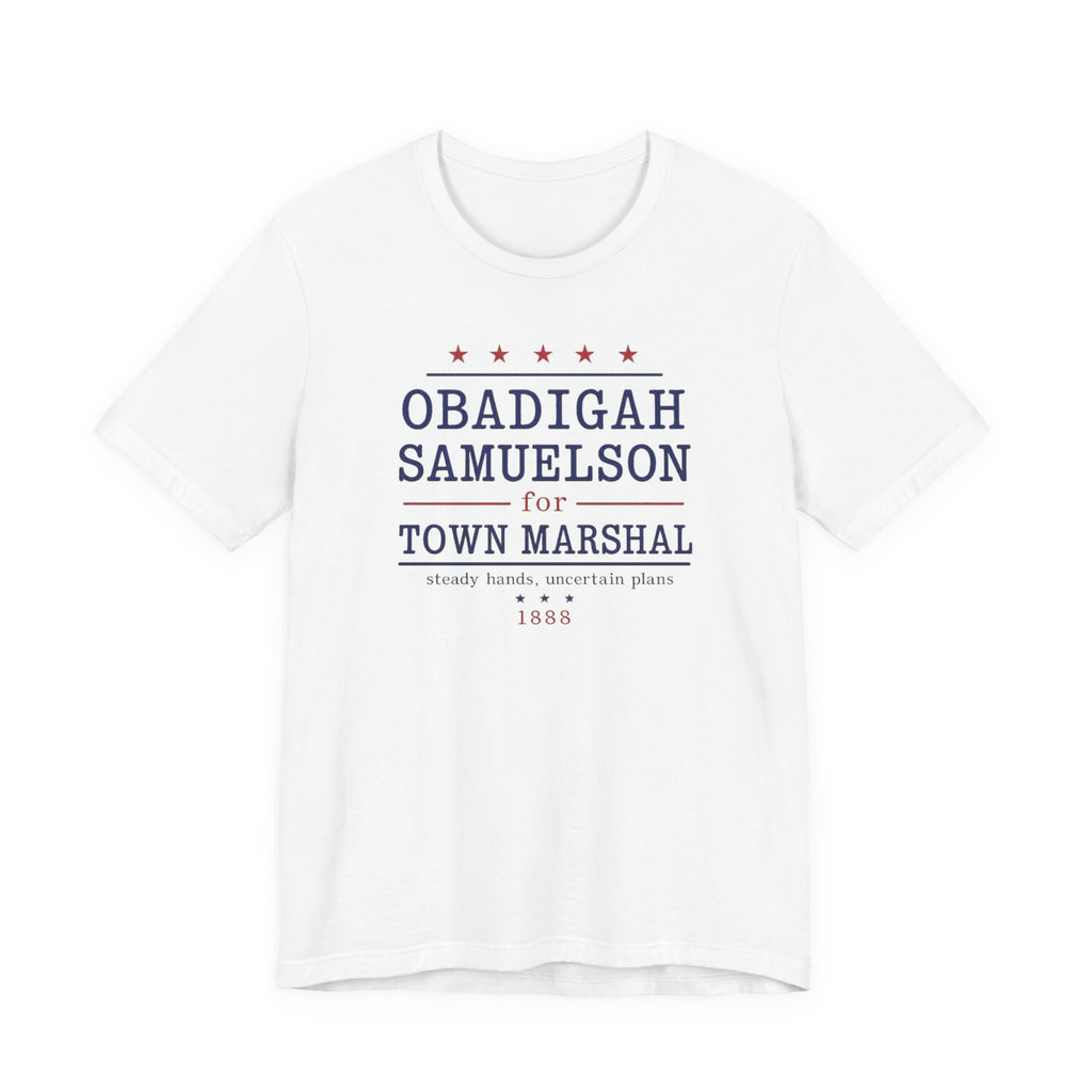 Obadigah Samuelson for Town Marshal T-Shirt