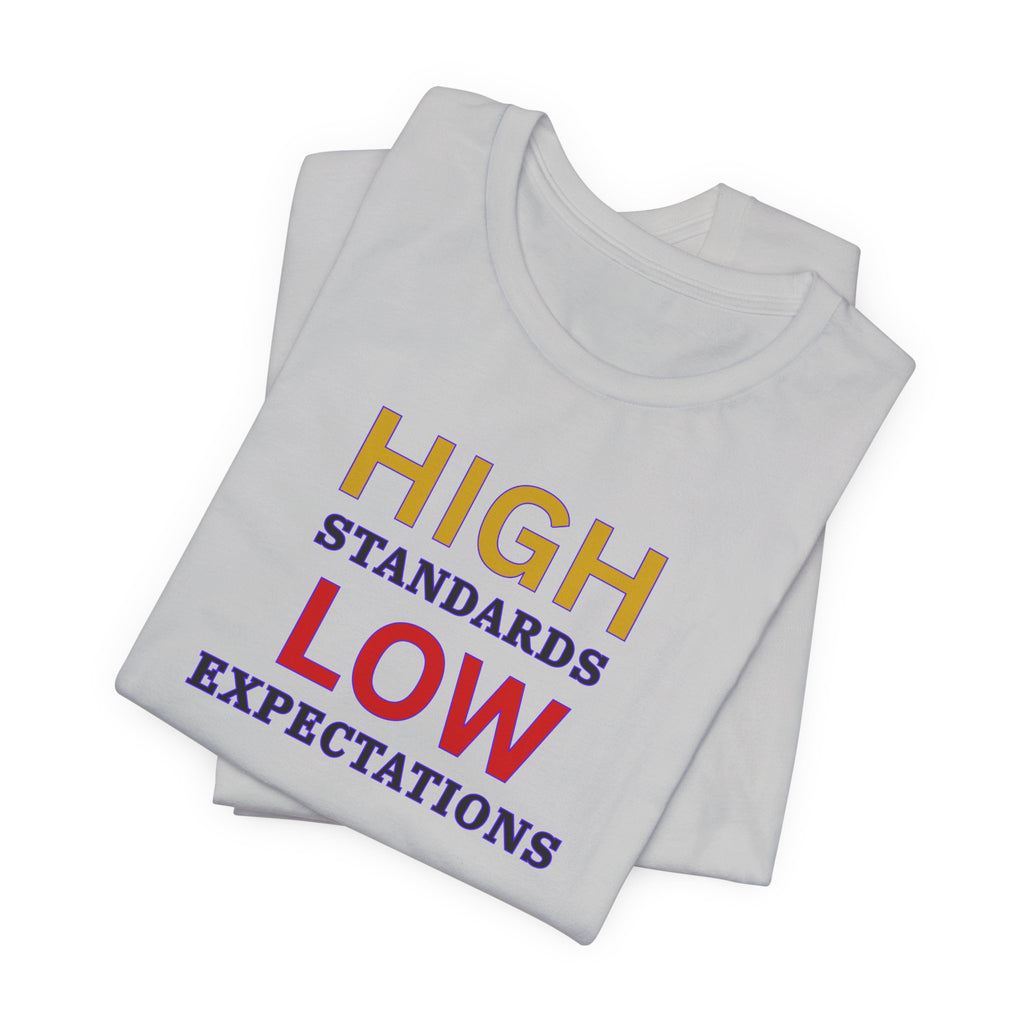 High Standards Low Expectations T-Shirt
