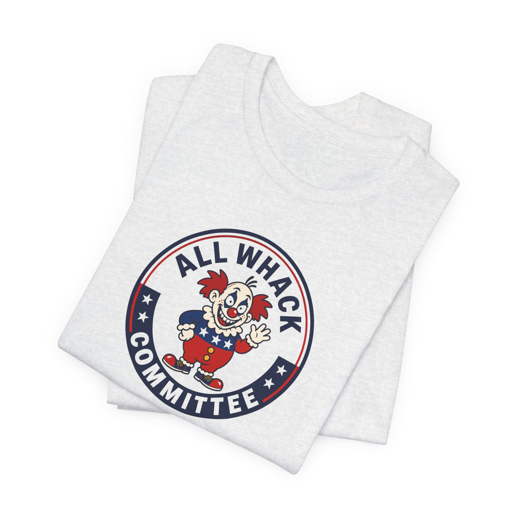All Whack Committee political T‑Shirt