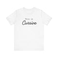 This Is Cursive funny typography unisex t-shirt, script handwriting humor minimalist graphic tee