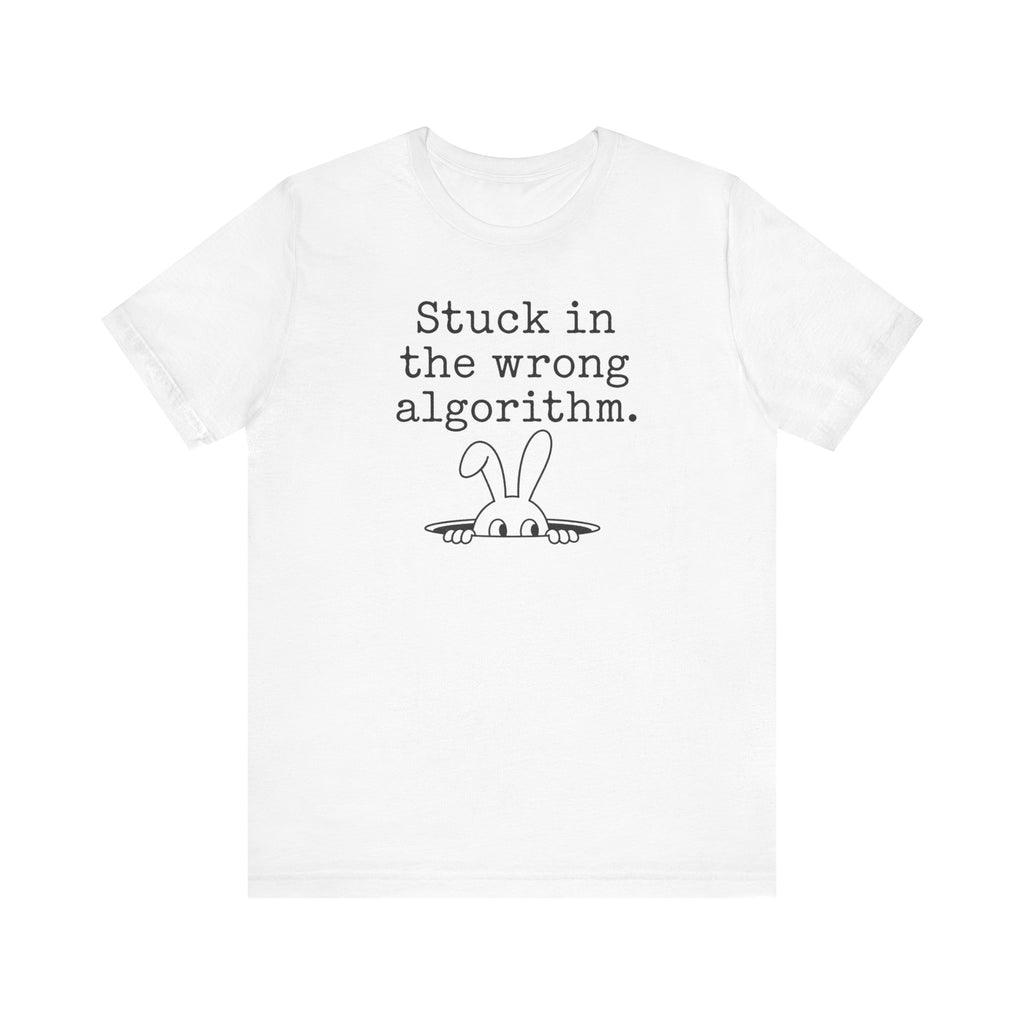 Stuck in the Wrong Algorithm bunny T-Shirt