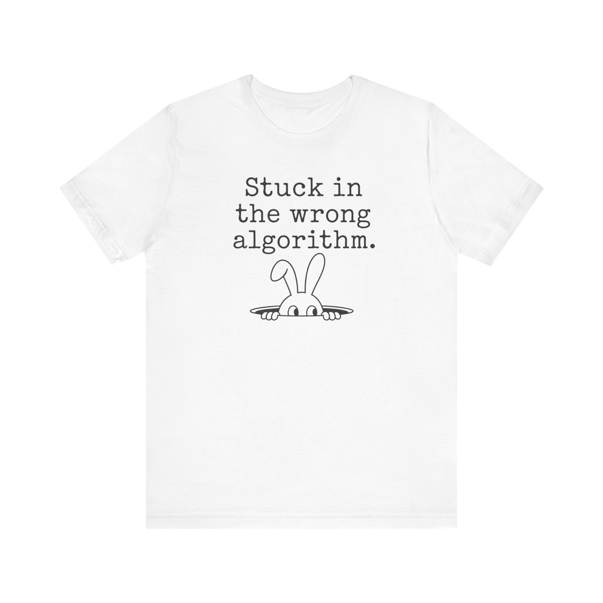 Stuck in the Wrong Algorithm bunny T-Shirt