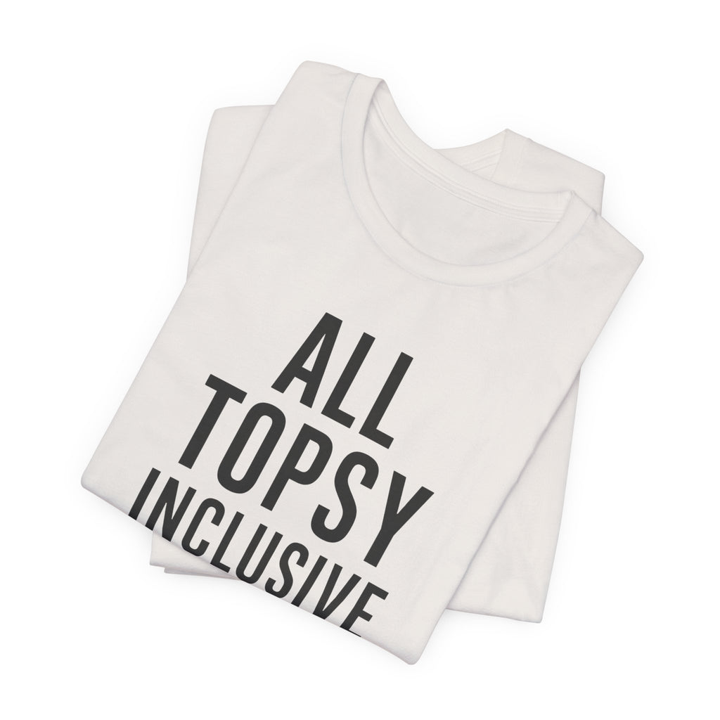 ALL TOPSY INCLUSIVE T-Shirt