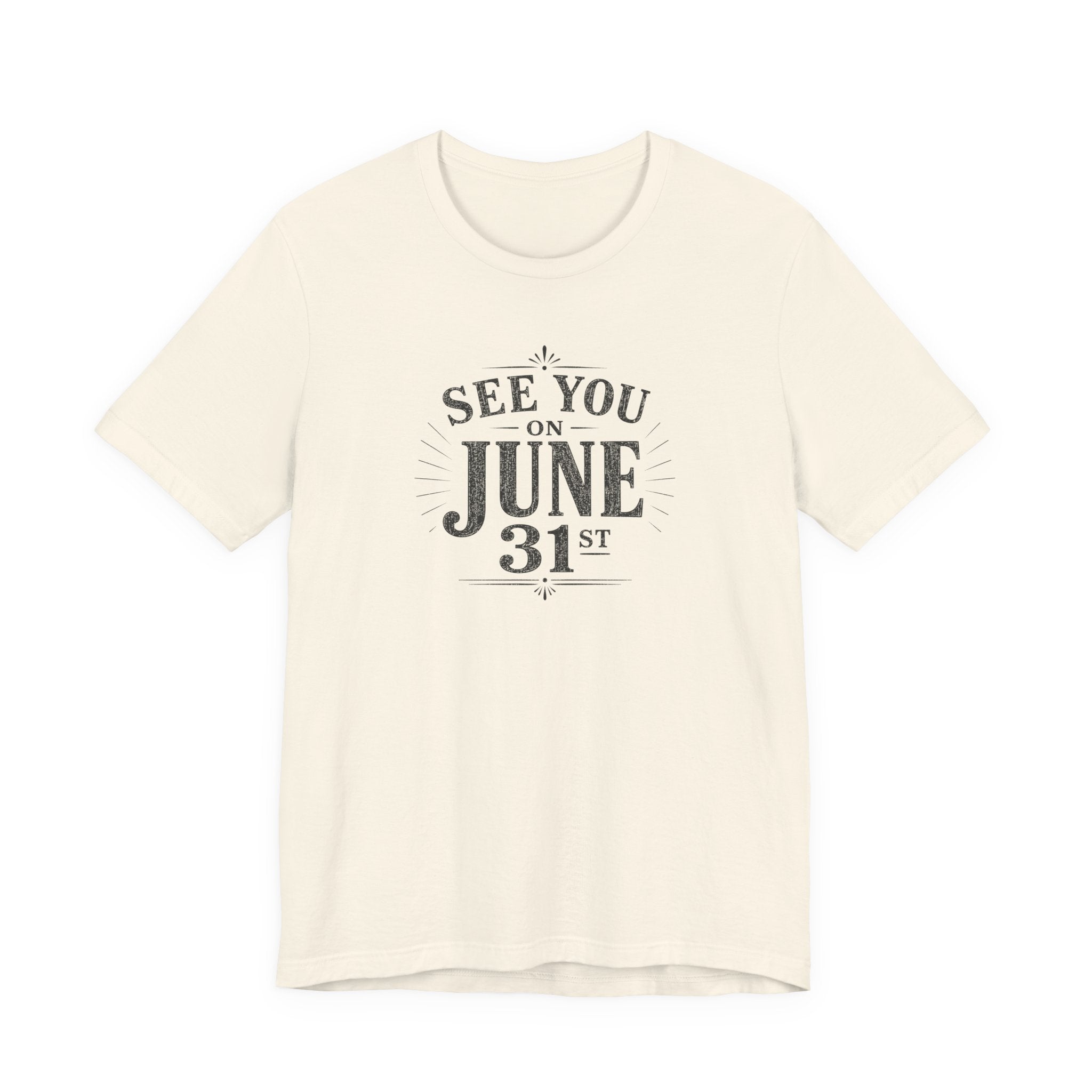See You on June 31st T-Shirt