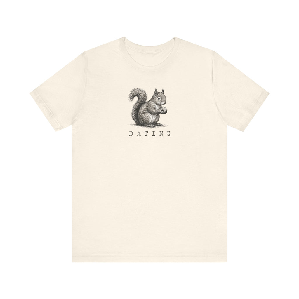 Dating T-Shirt with funny squirrel illustration, deadpan modern dating humor unisex casual tee