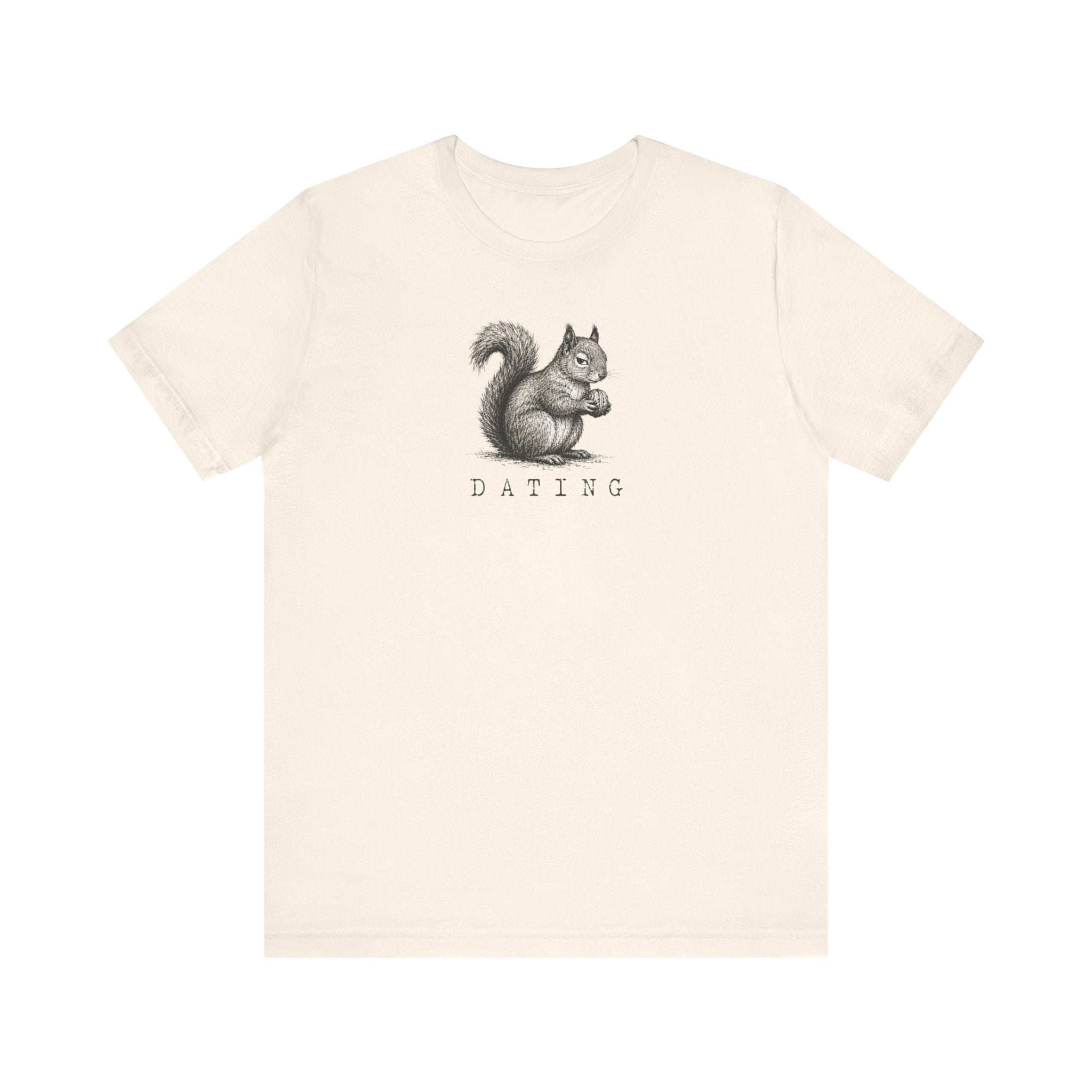 Dating T-Shirt with funny squirrel illustration, deadpan modern dating humor unisex casual tee