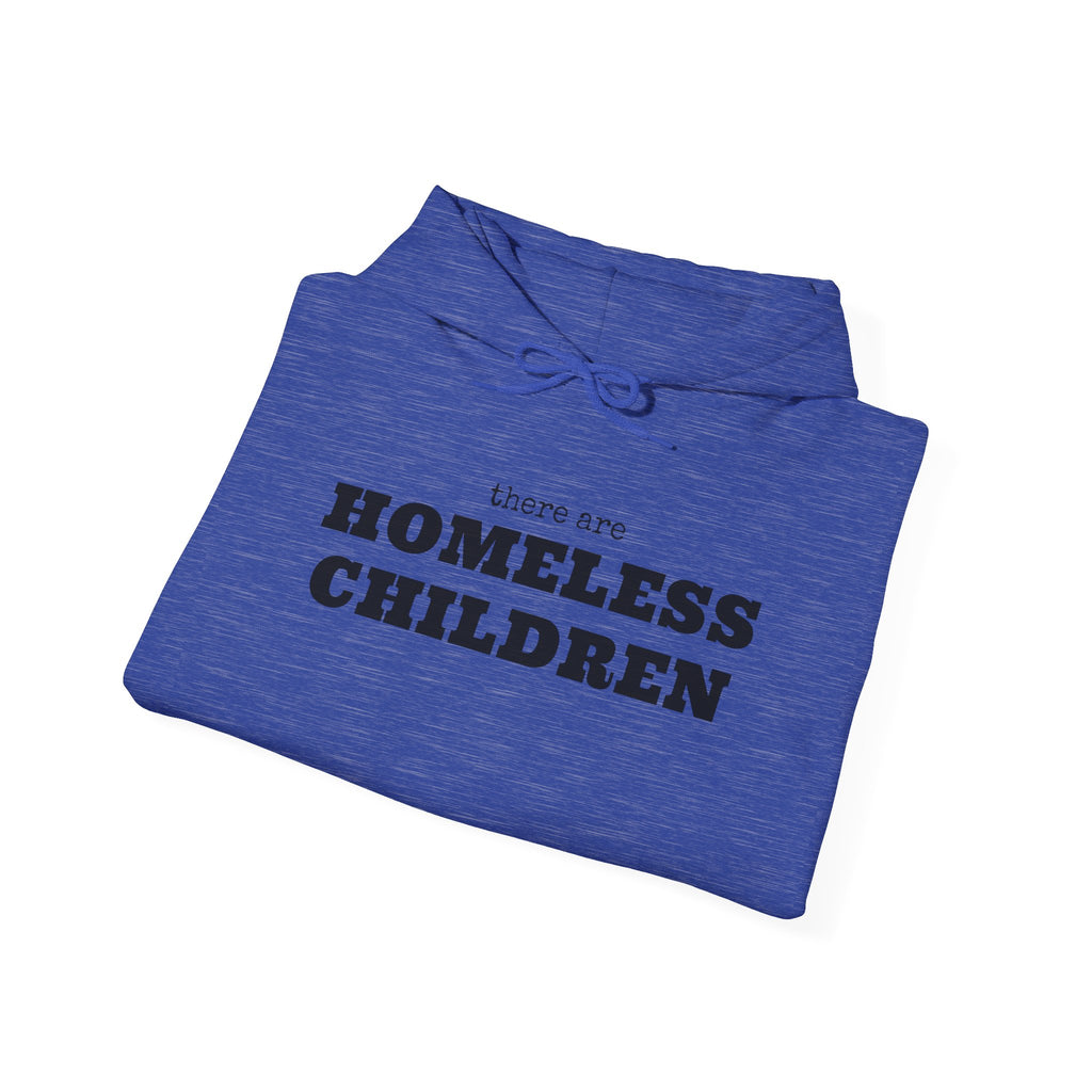 There are HOMELESS CHILDREN hoodie