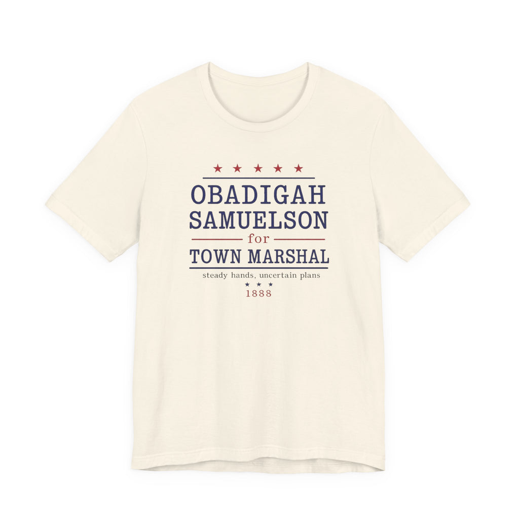 Obadigah Samuelson for Town Marshal T-Shirt