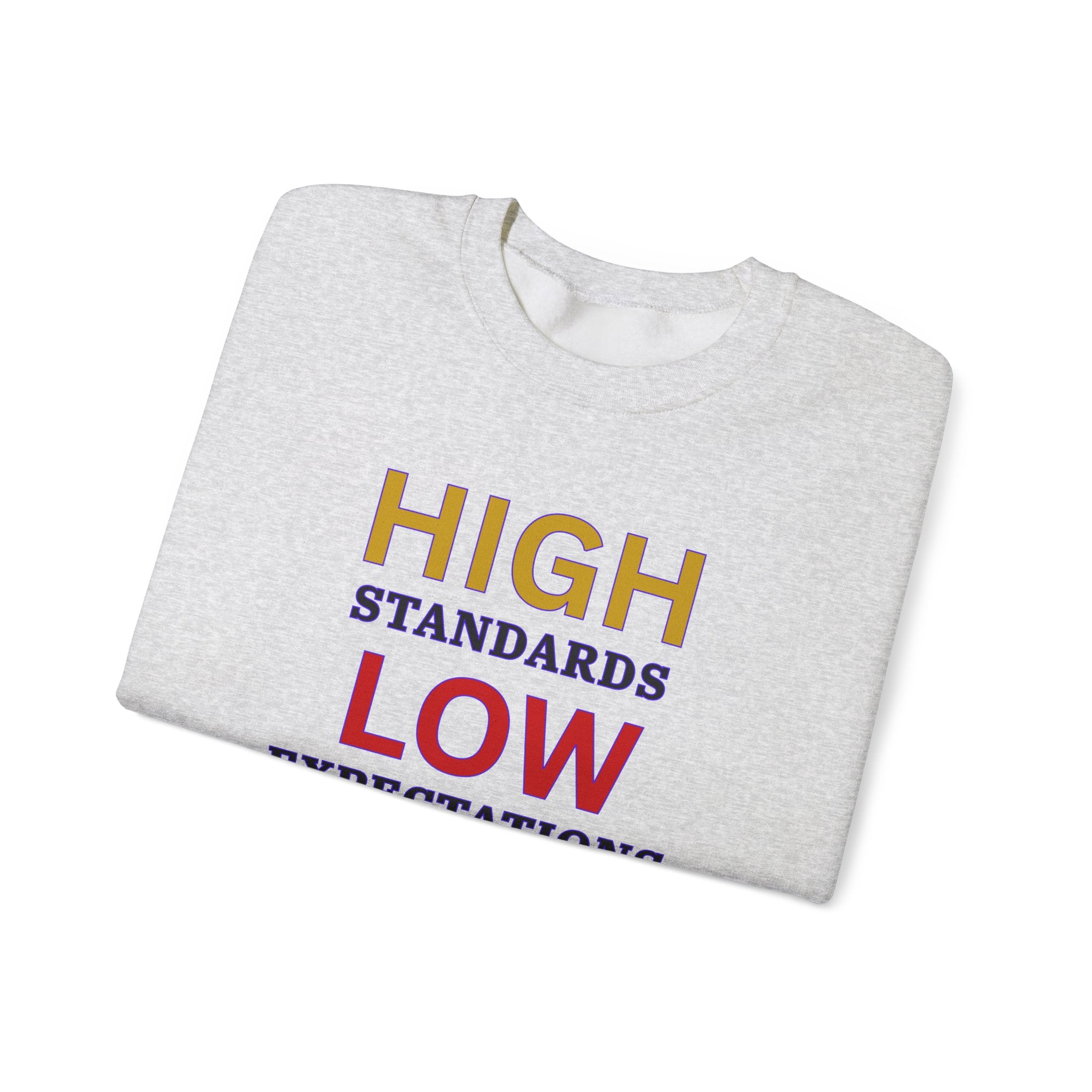 High Standards Low Expectations Sweatshirt