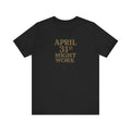 April 31st Might Work deadpan impossible date humor unisex t-shirt, minimalist text graphic tee