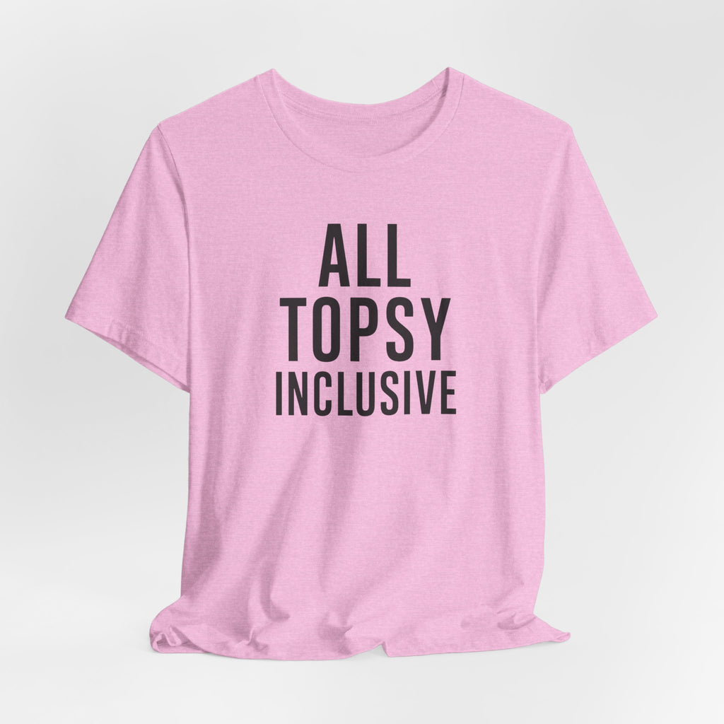 ALL TOPSY INCLUSIVE T-Shirt
