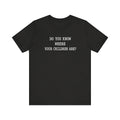 Do You Know Where Your Children Are parenting humor unisex t-shirt, minimalist bold text tee