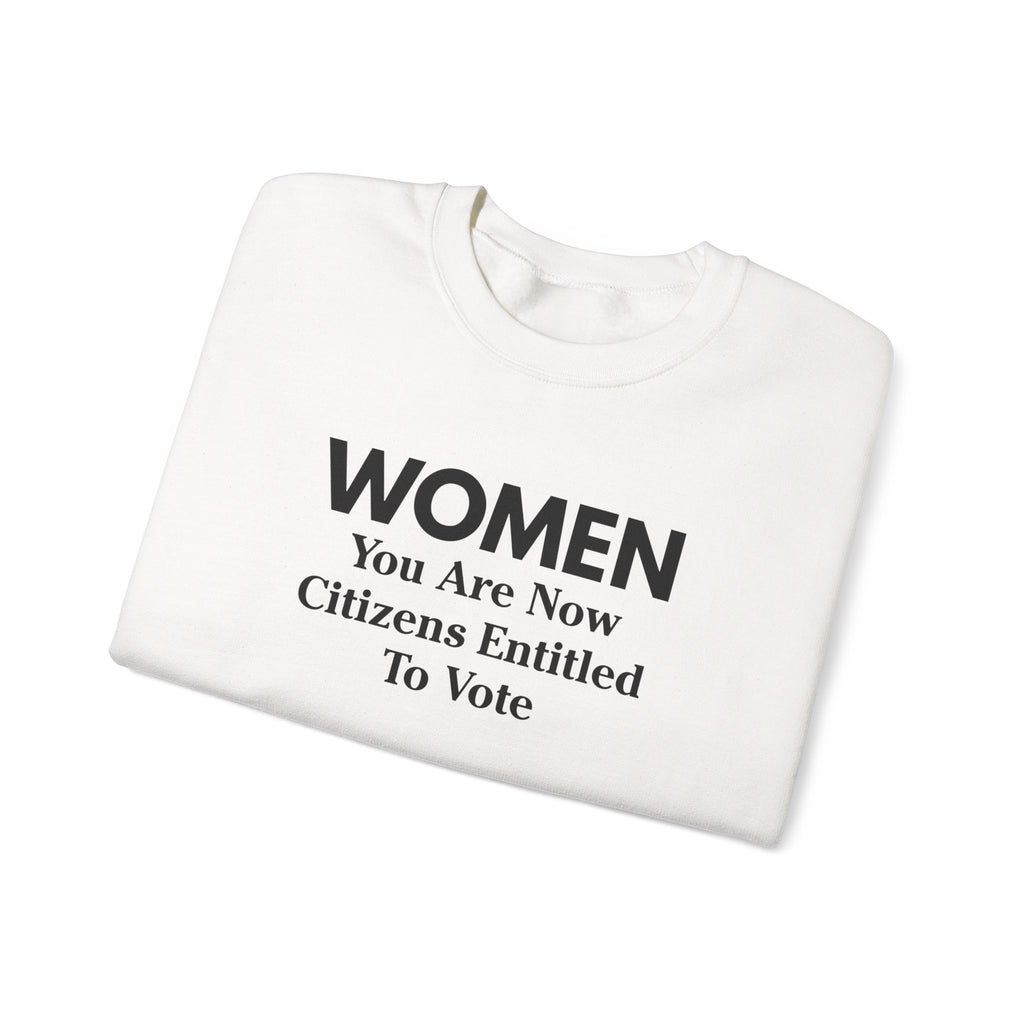 Women You Are Now Citizens Entitled To Vote suffrage sweatshirt