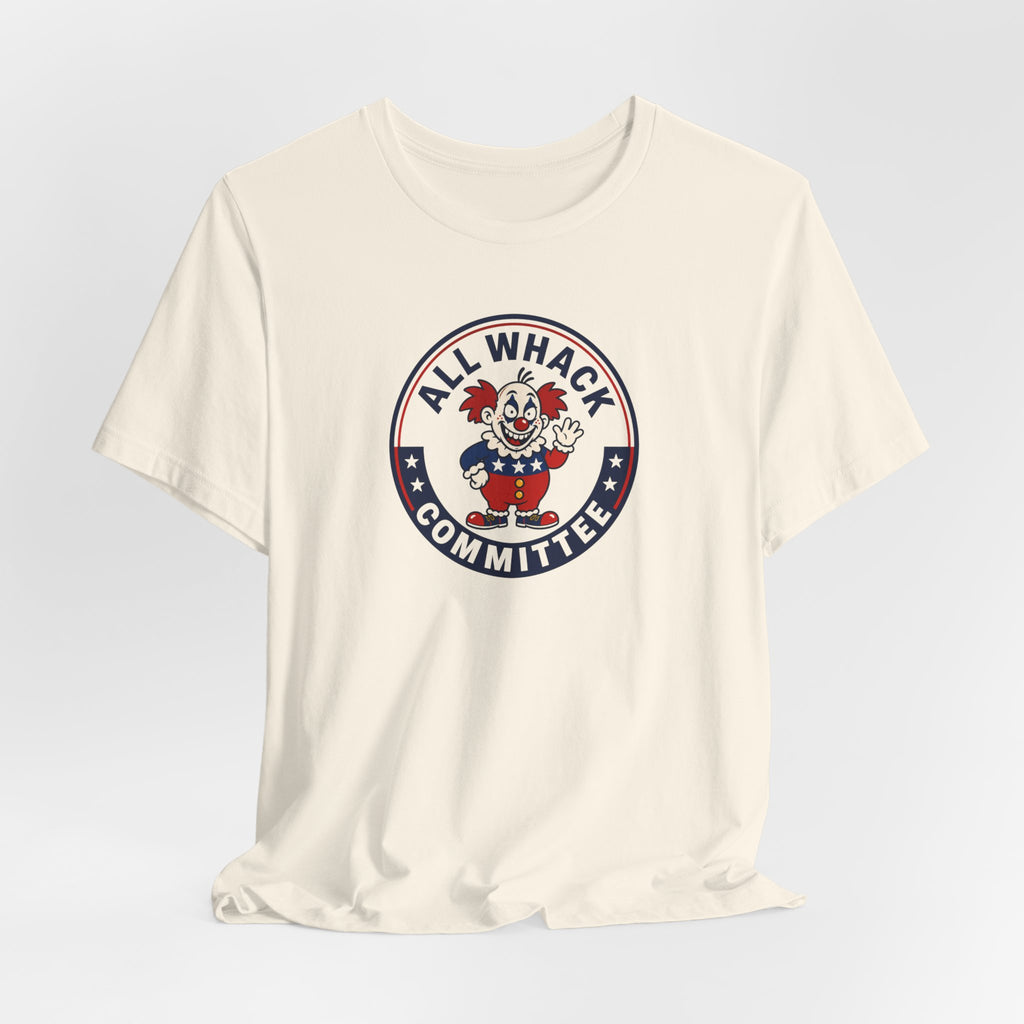 All Whack Committee political T‑Shirt