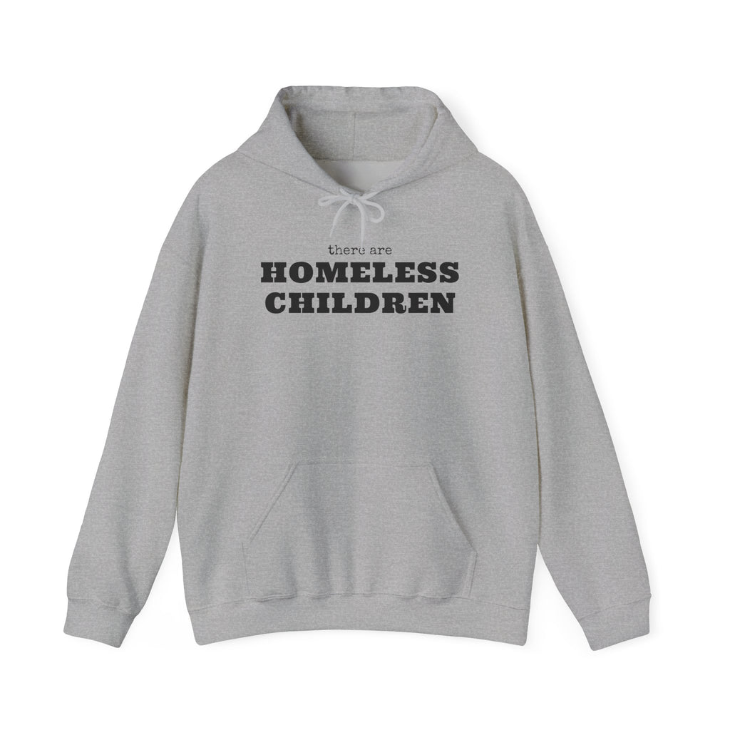 There are HOMELESS CHILDREN hoodie