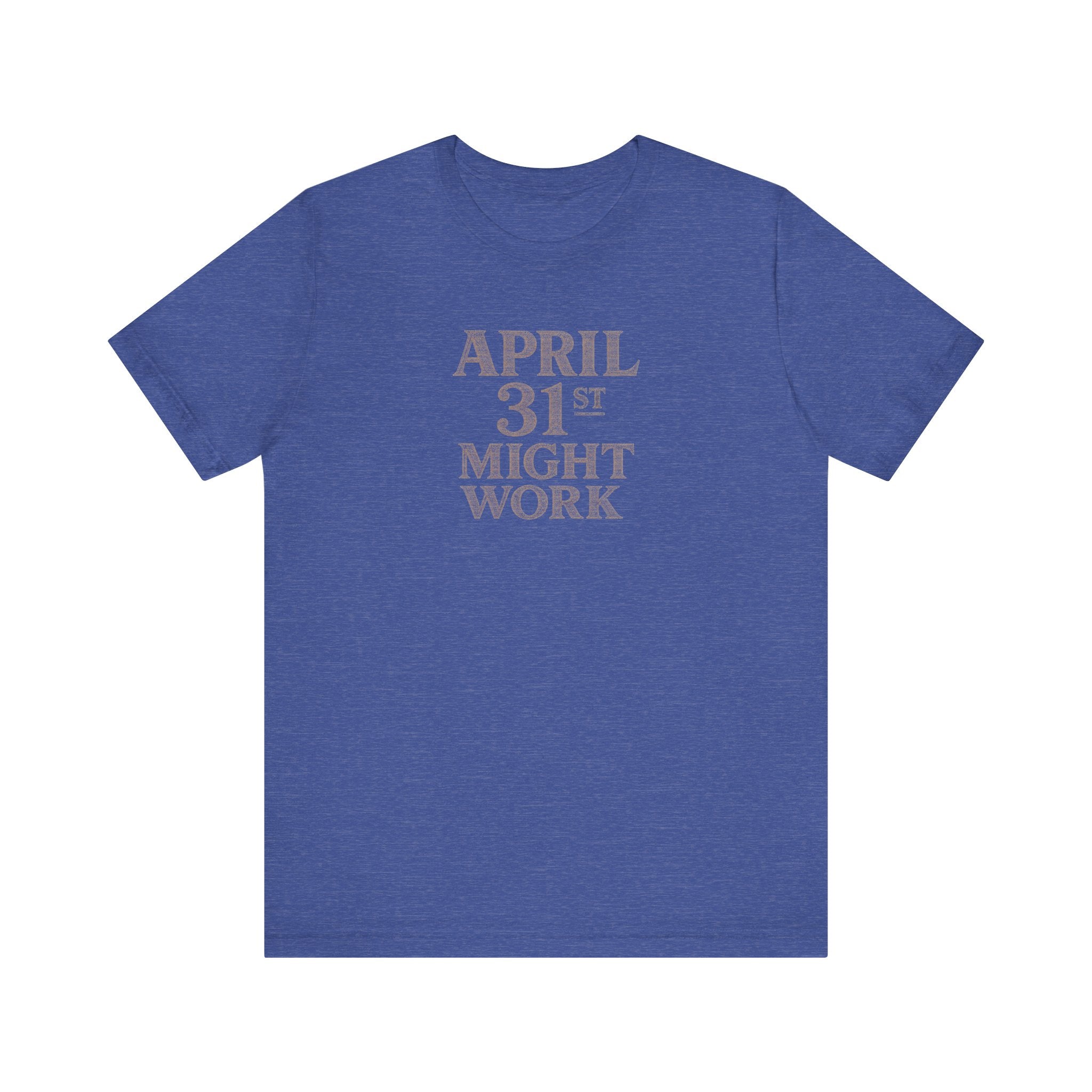 April 31st Might Work T-Shirt