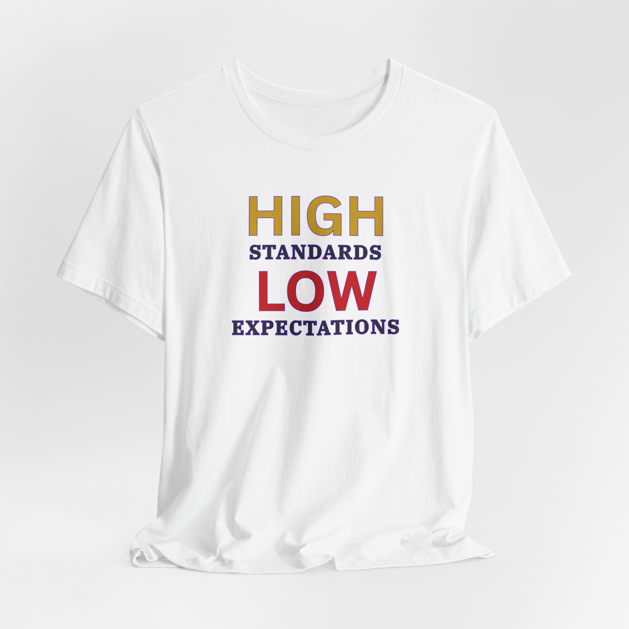 High Standards Low Expectations T-Shirt