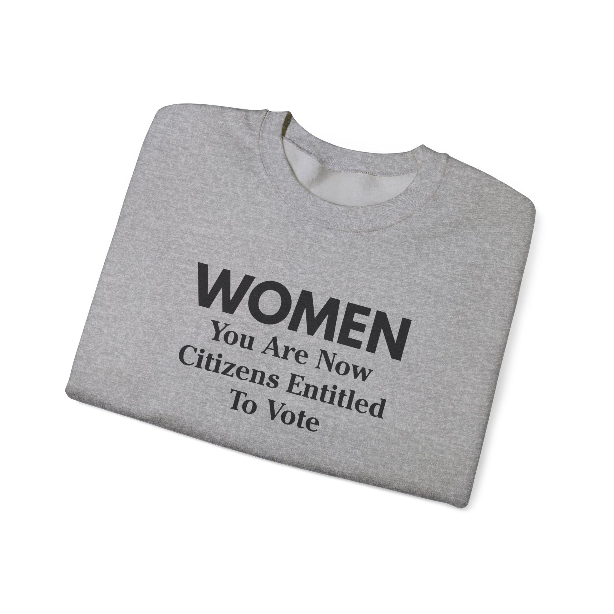 Women You Are Now Citizens Entitled To Vote suffrage sweatshirt