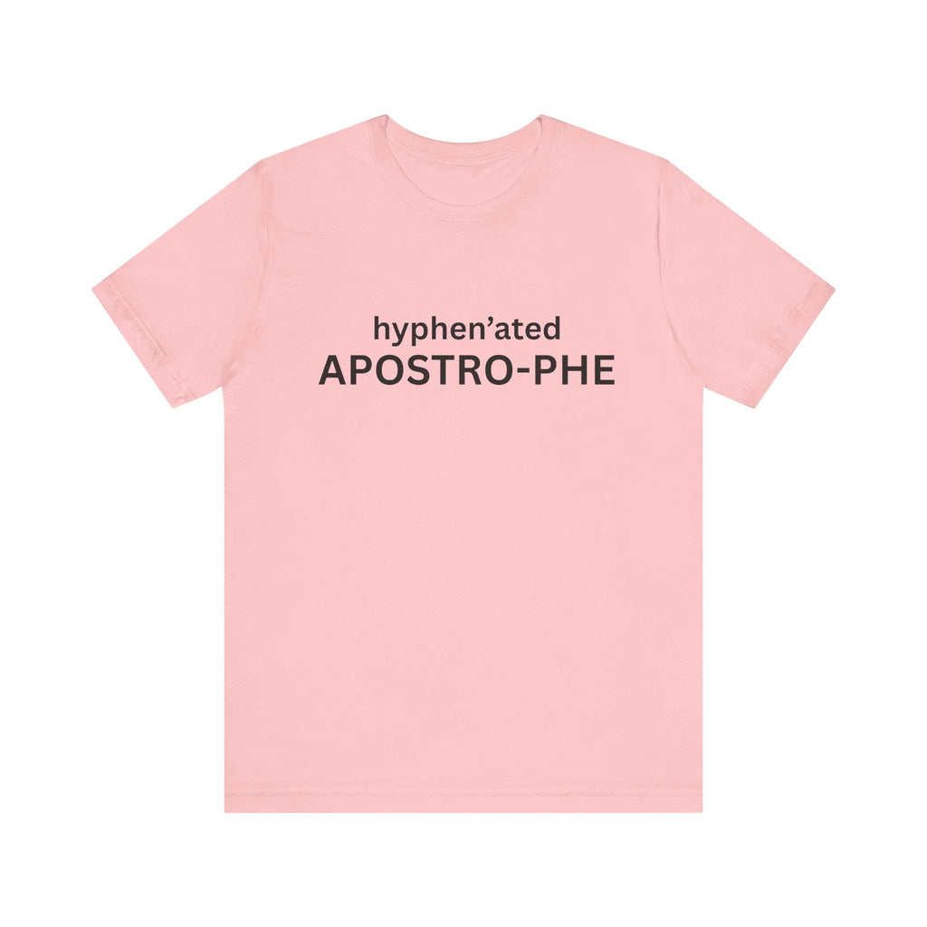 hyphen'ated APOSTRO-PHE T-Shirt