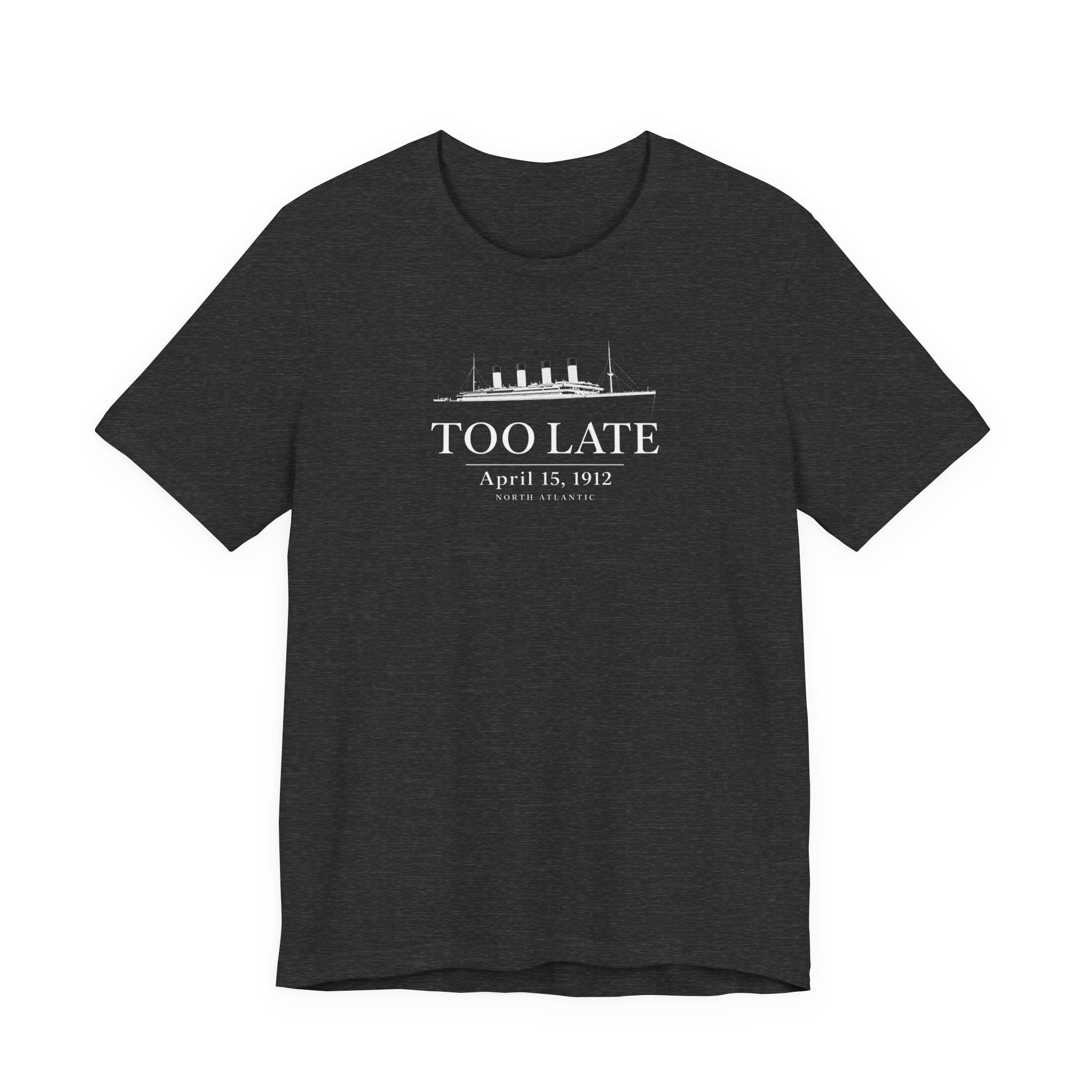 Too Late Titanic T-Shirt