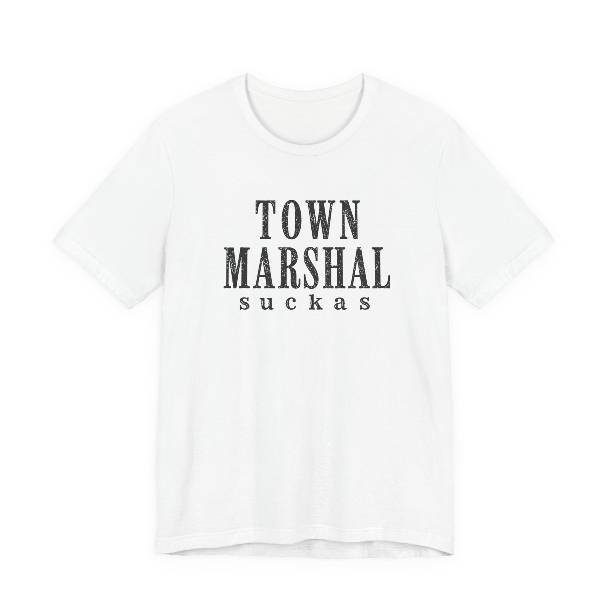 Town Marshal Suckas T-Shirt