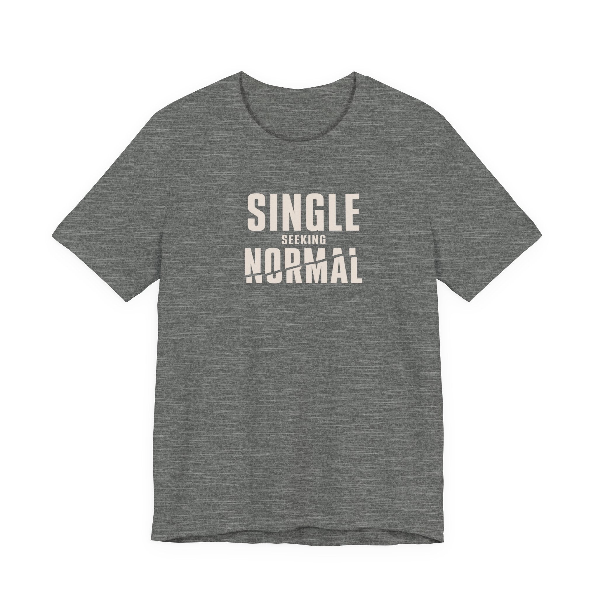 Single Seeking Normal minimalist dating humor unisex t-shirt, clean text graphic on casual tee