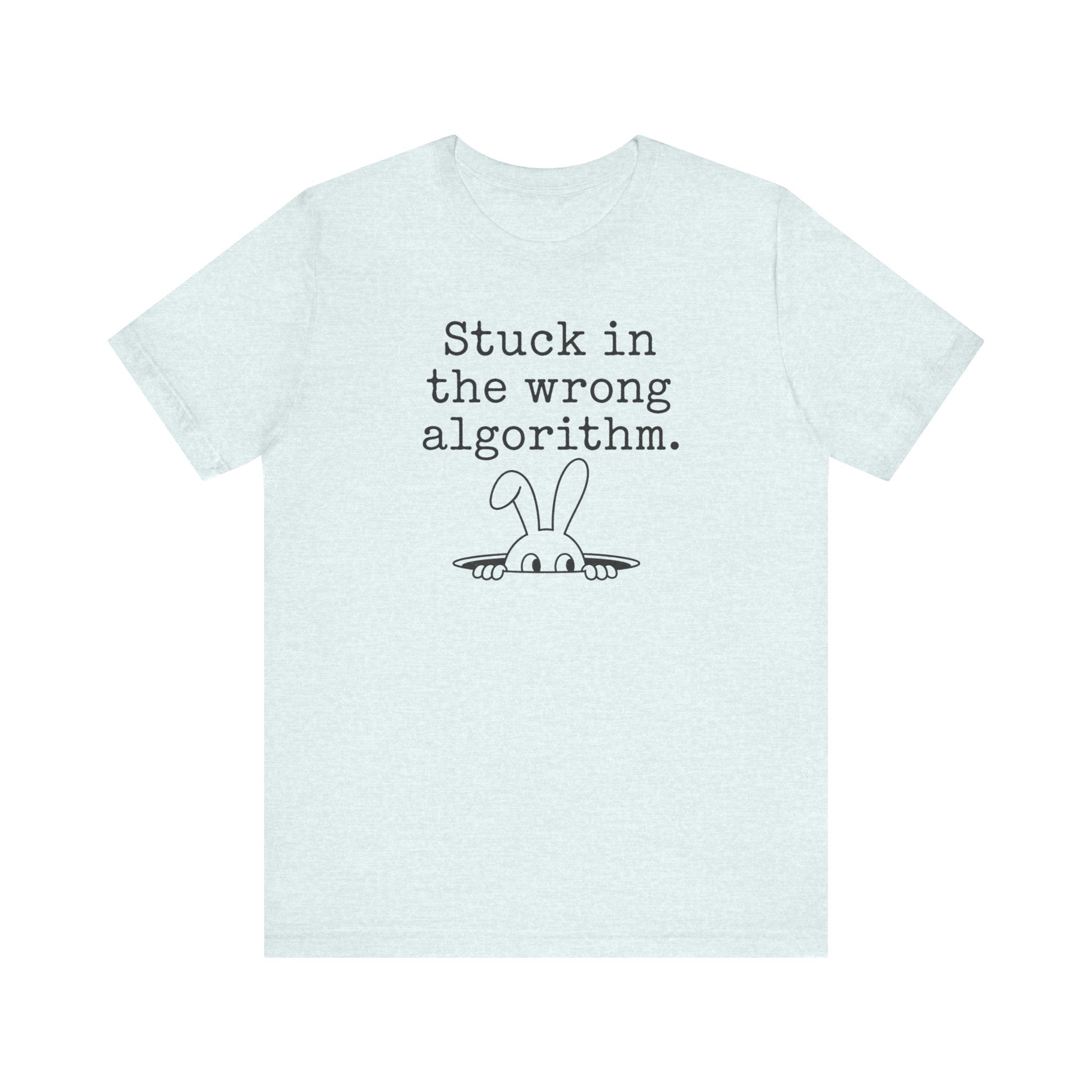 Stuck in the Wrong Algorithm bunny T-Shirt