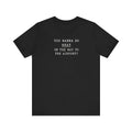 You Wanna Do What on the Way to the Airport minimalist humor unisex t-shirt, deadpan text tee