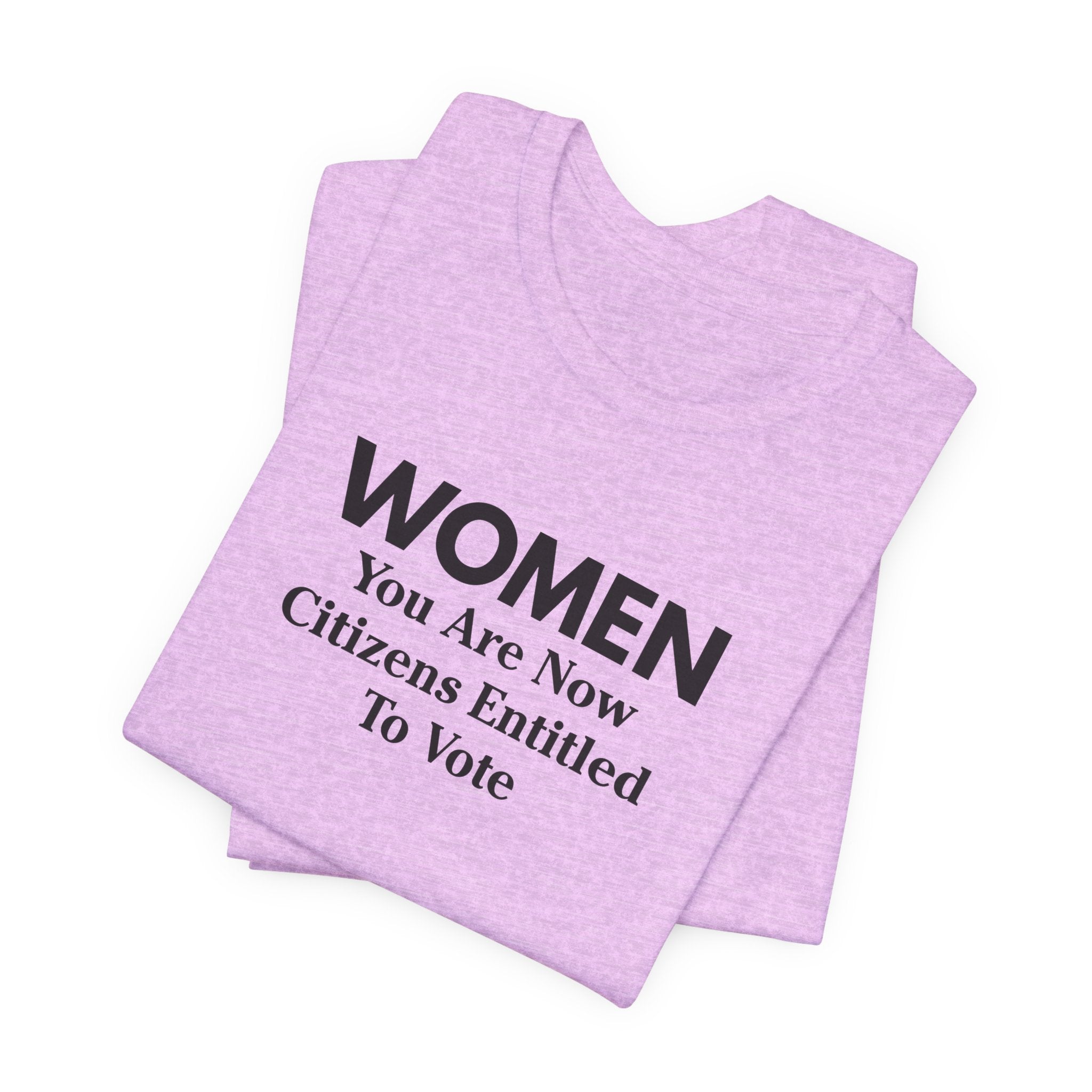 Women You Are Now Citizens Entitled To Vote T-Shirt Suffrage