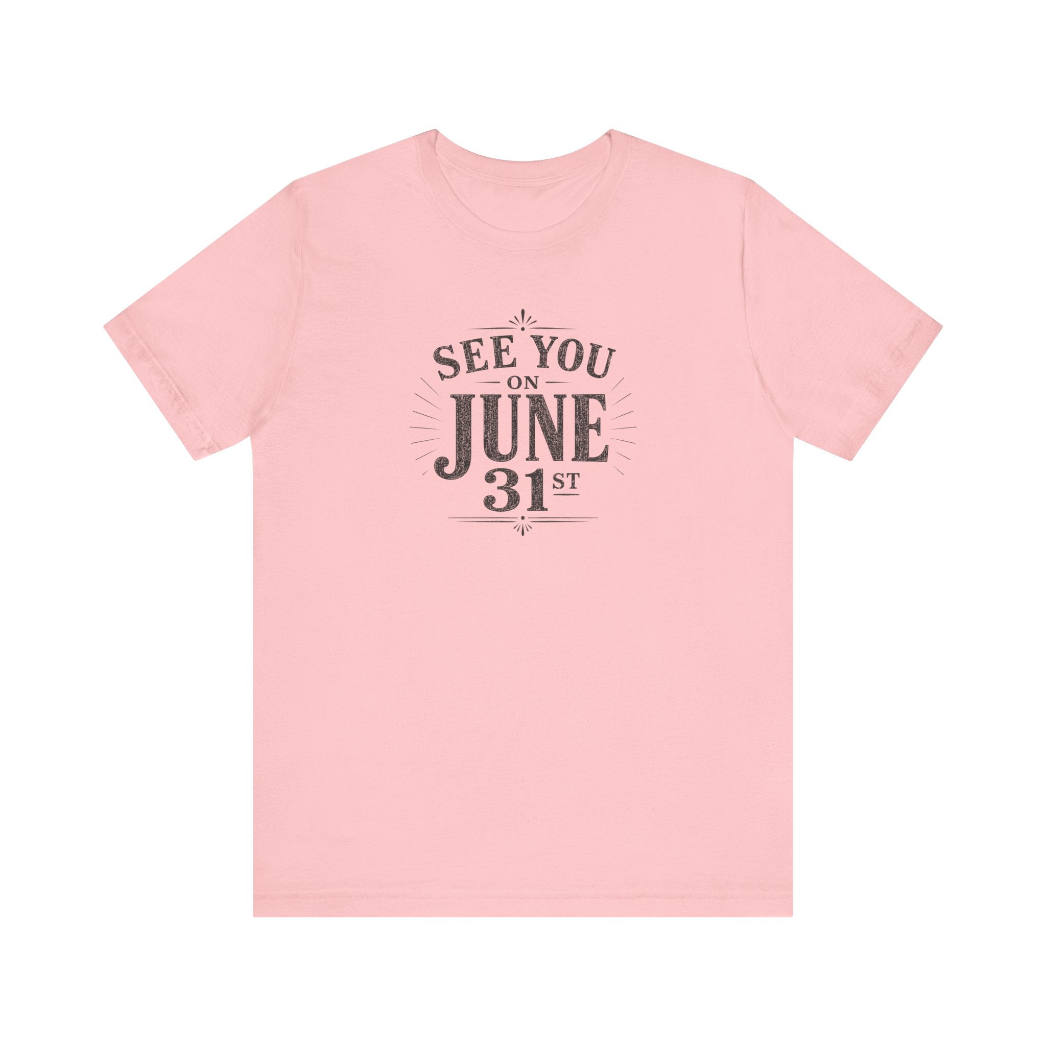 See You on June 31st T-Shirt