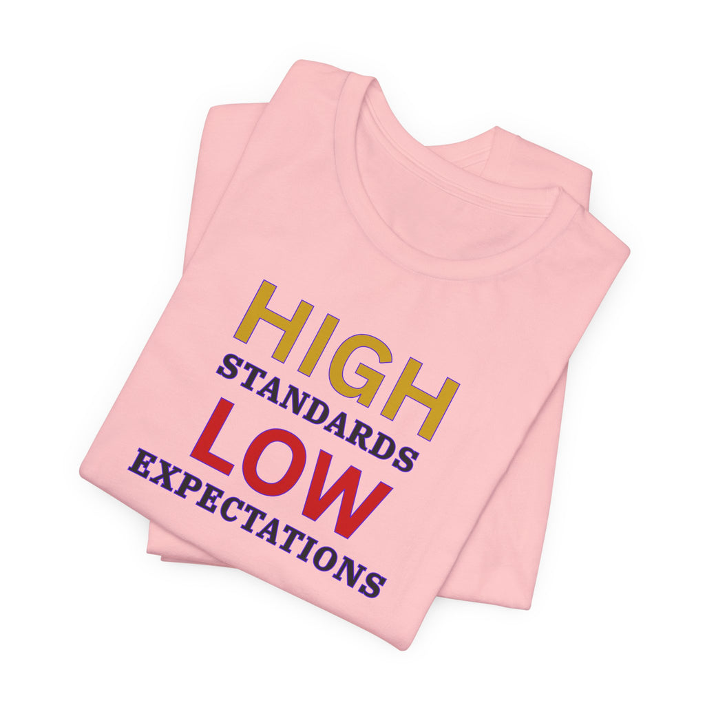 High Standards Low Expectations T-Shirt