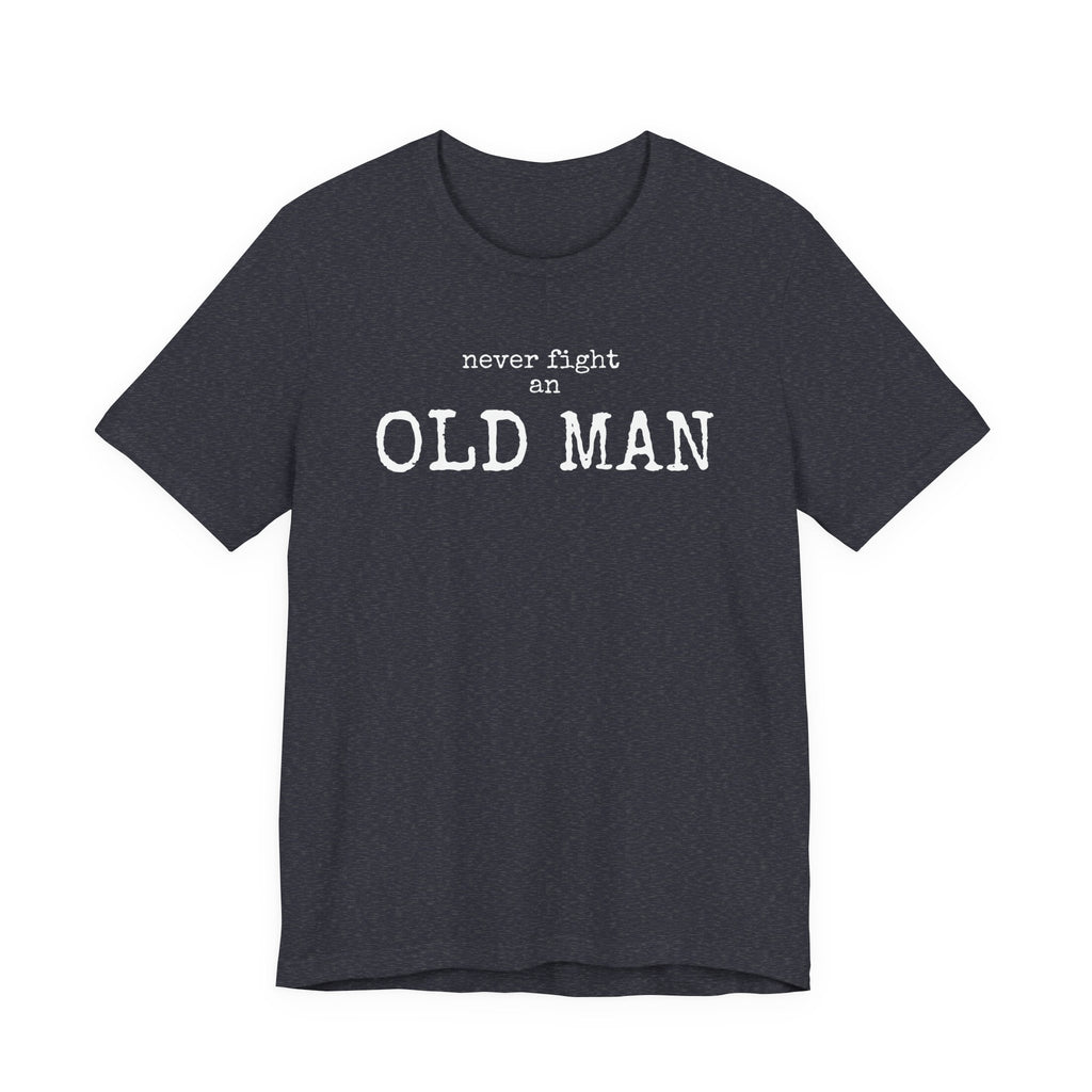 Never Fight an Old Man T-Shirt
