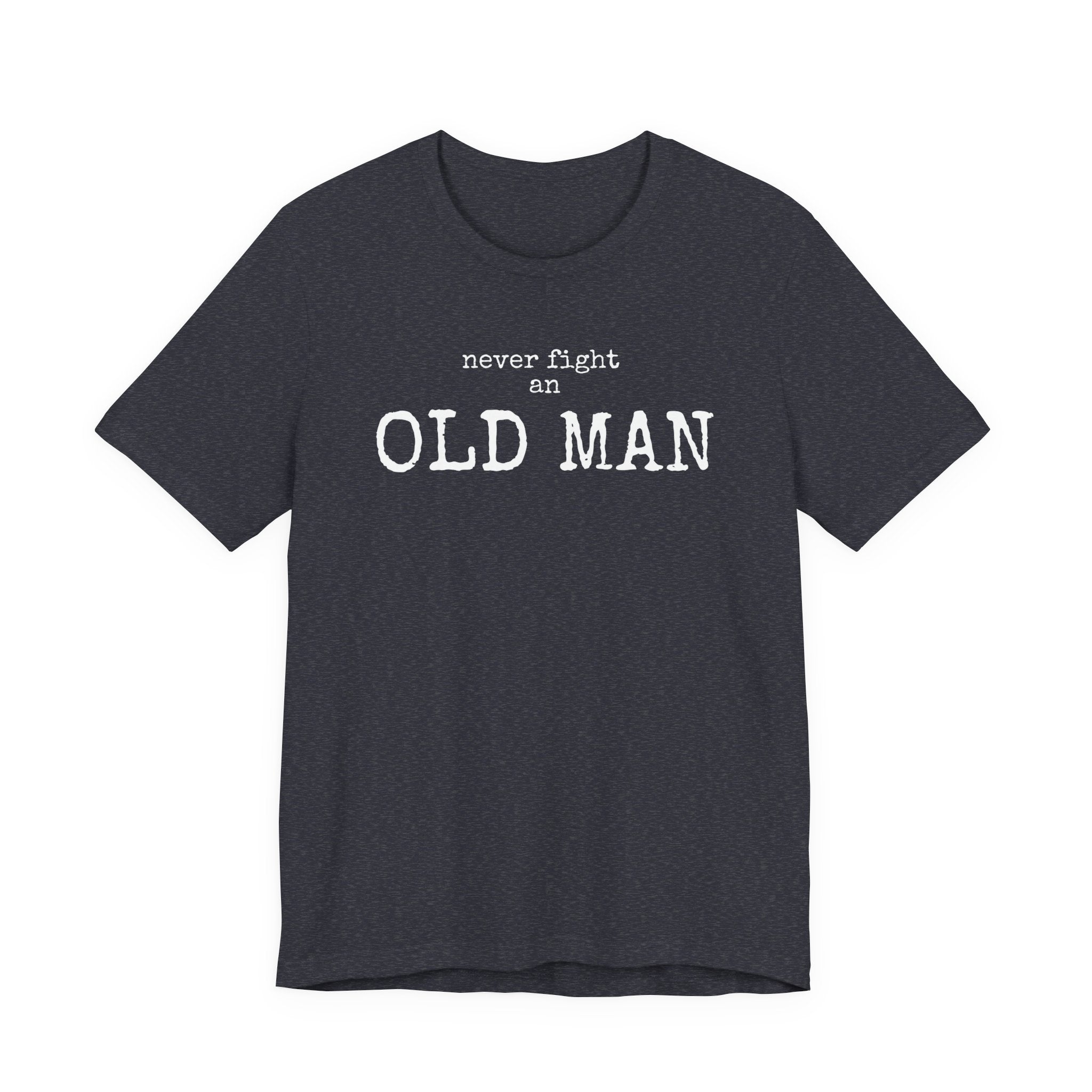 Never Fight an Old Man T-Shirt