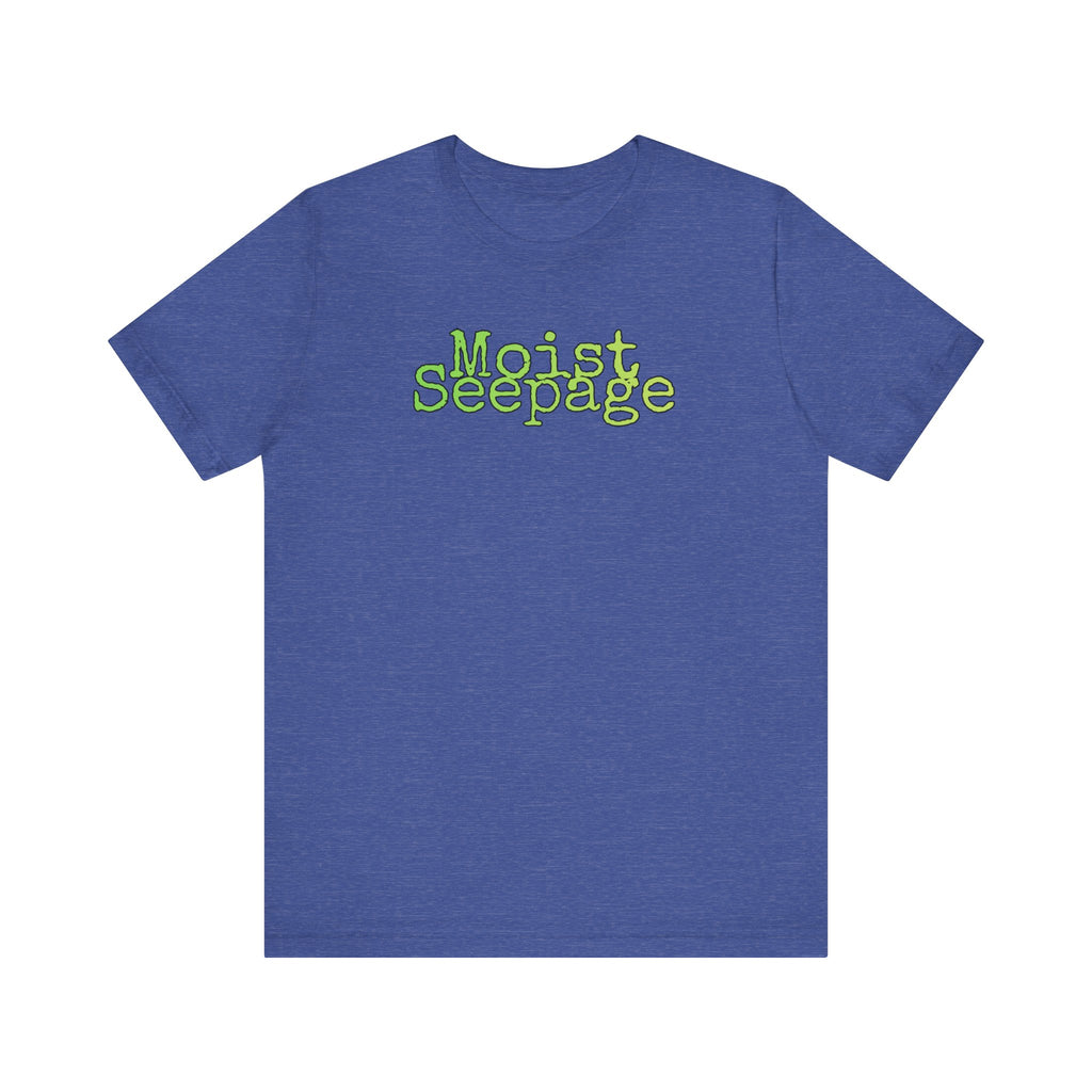 Moist Seepage T-Shirt | Just two innocent words