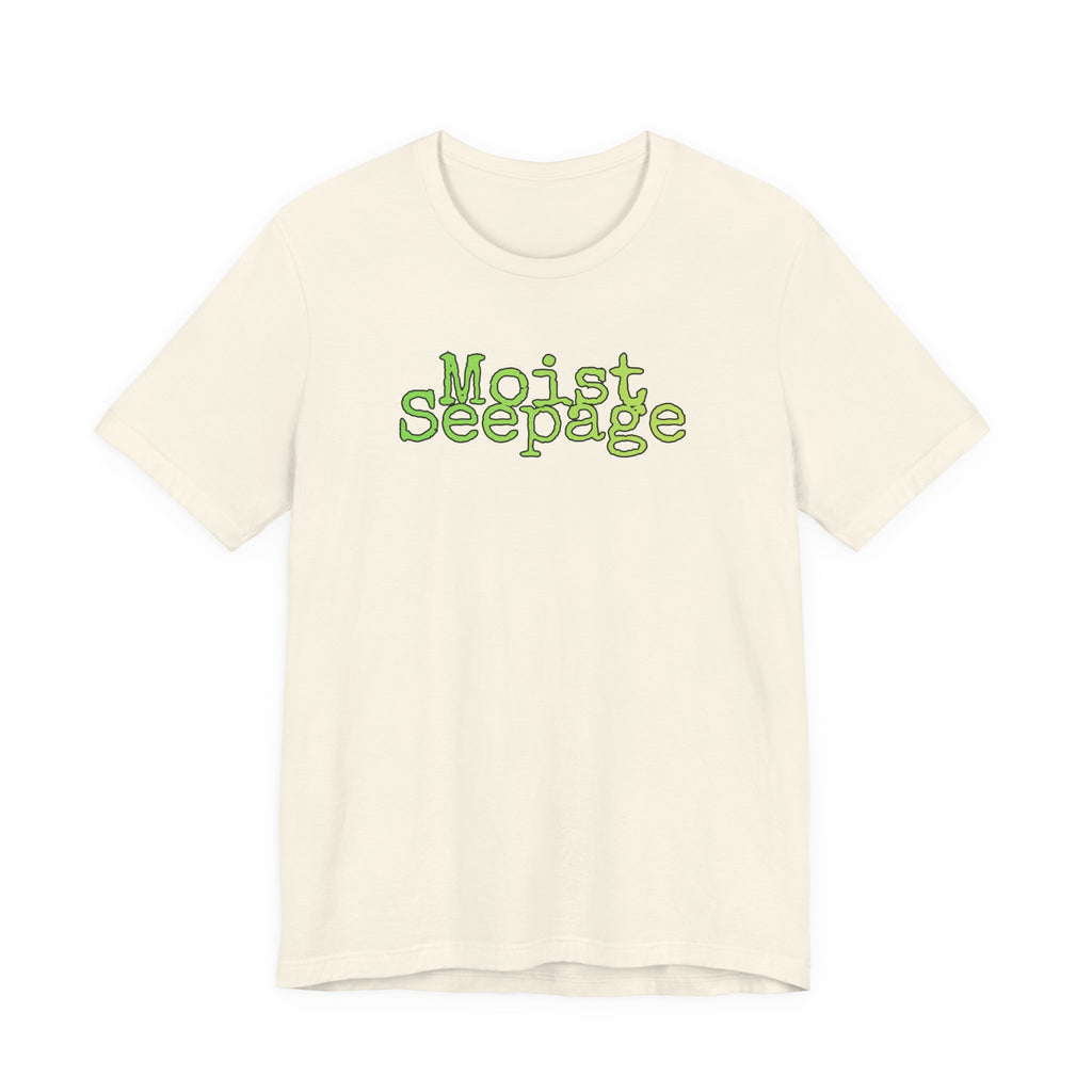 Moist Seepage T-Shirt | Just two innocent words