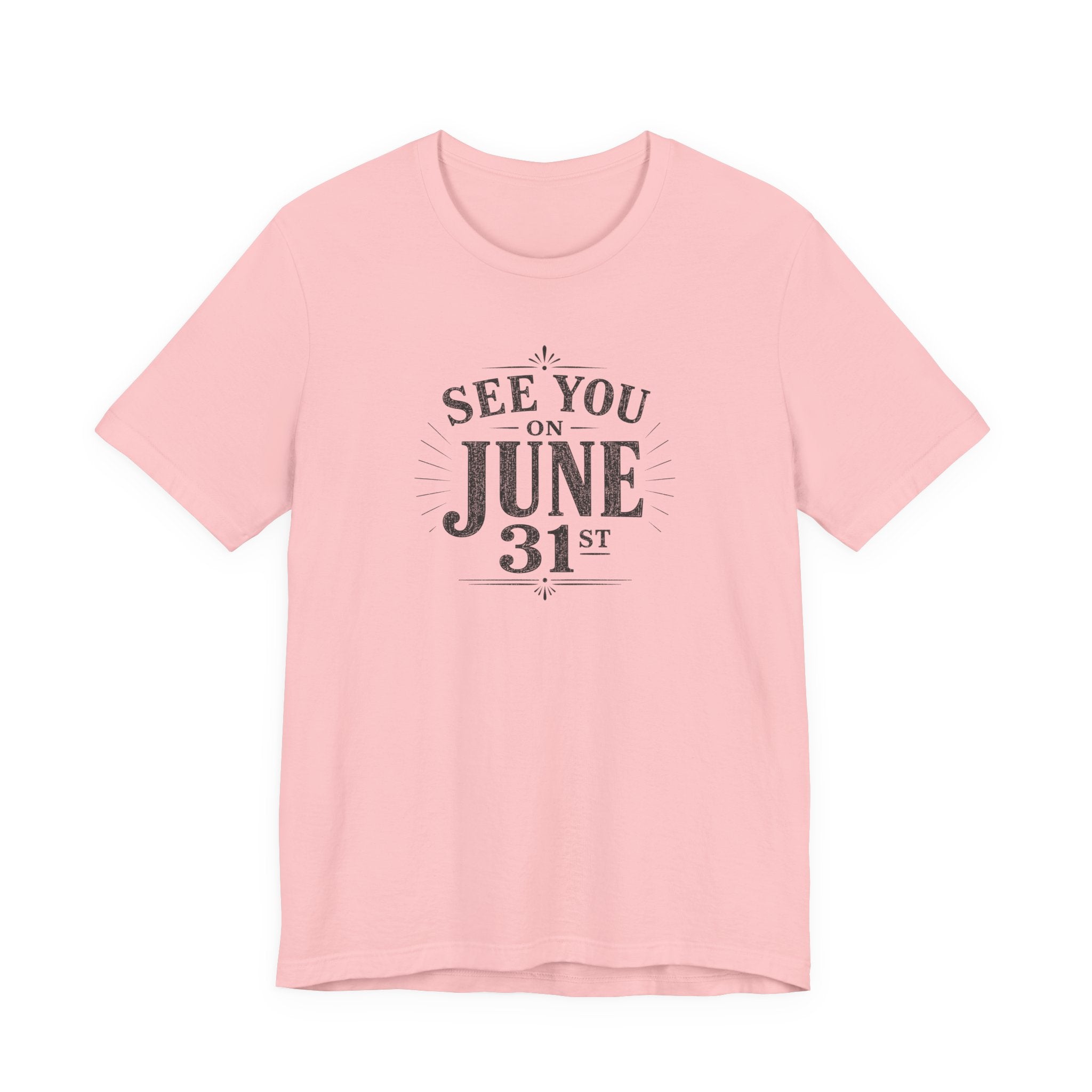 See You on June 31st T-Shirt