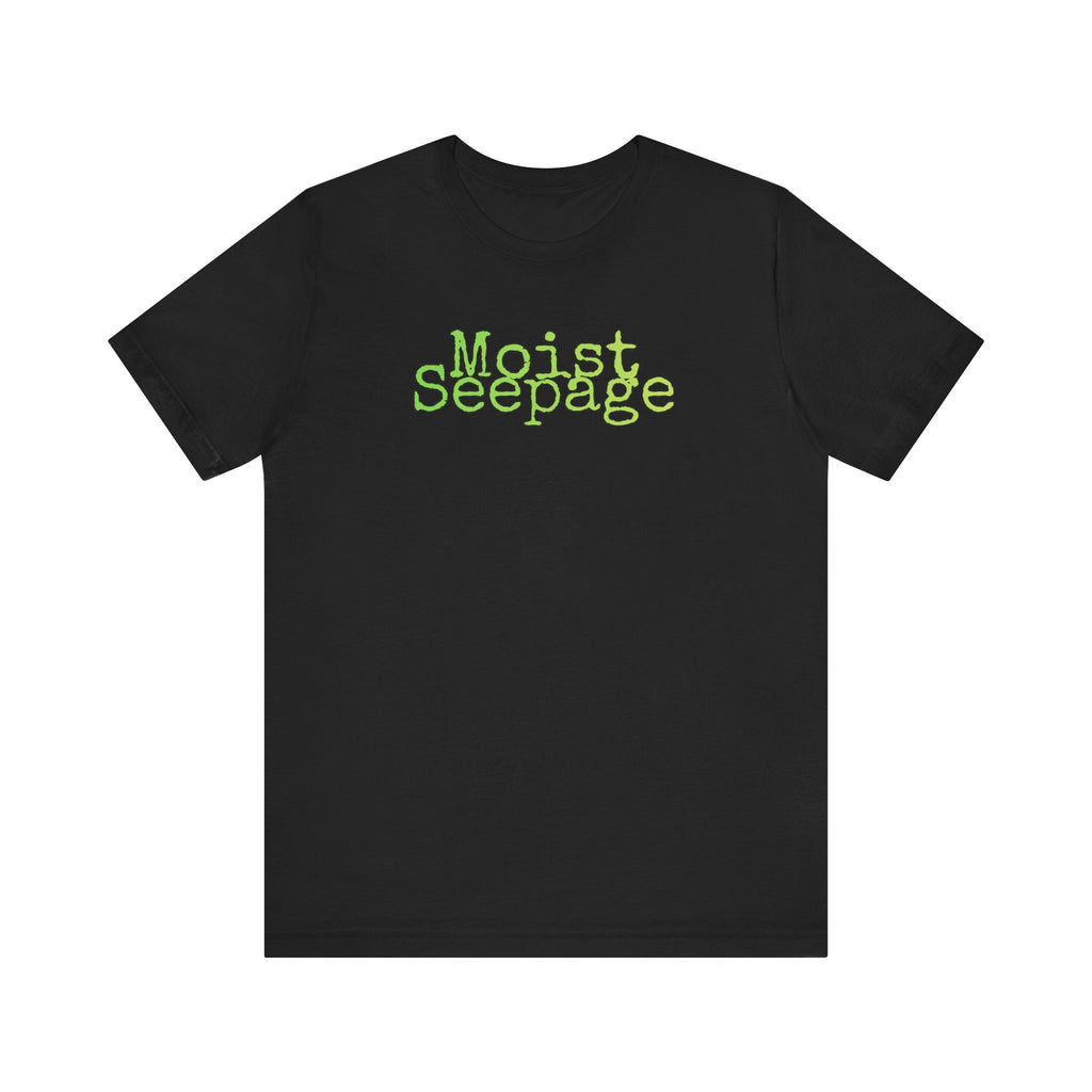 Moist Seepage T-Shirt | Just two innocent words